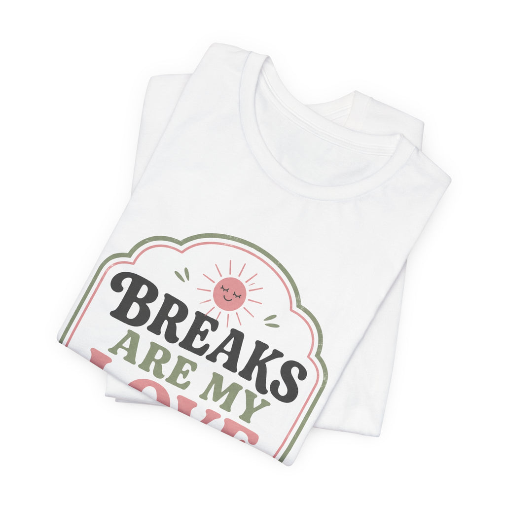 Breaks Are My Love Language Unisex T-Shirt