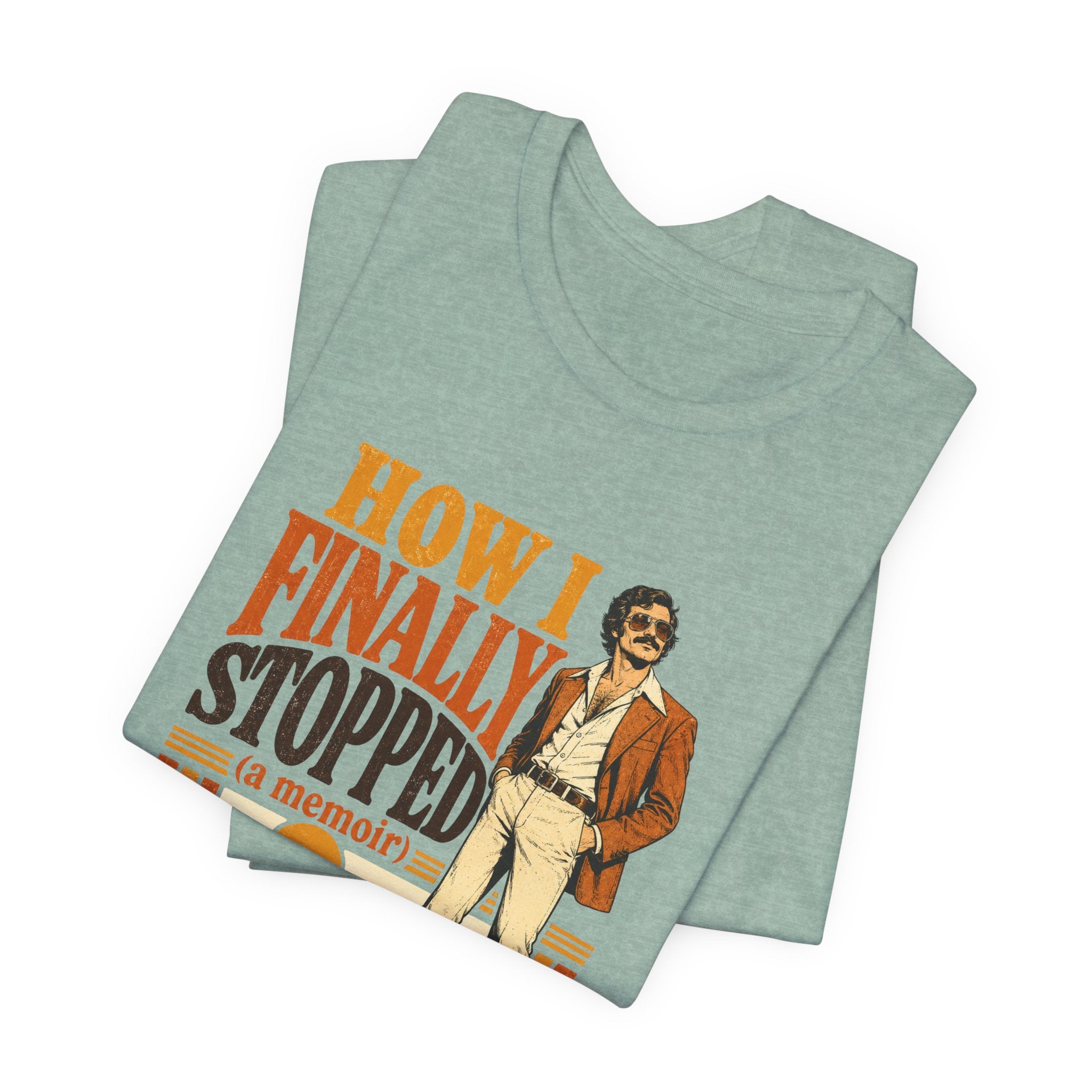 How I Finally Stopped A Memoir Unisex T-Shirt