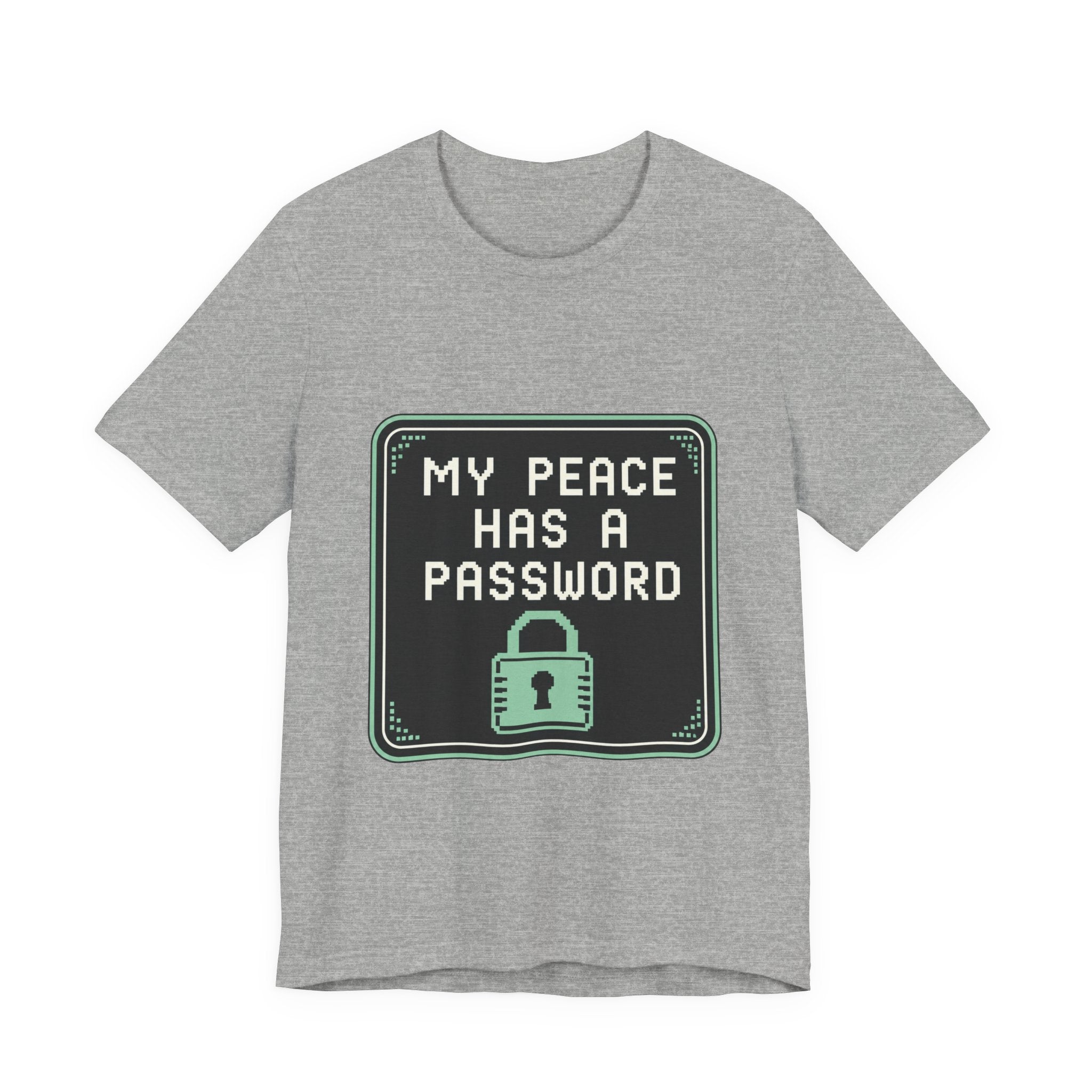 My Peace Has A Password Unisex T-Shirt