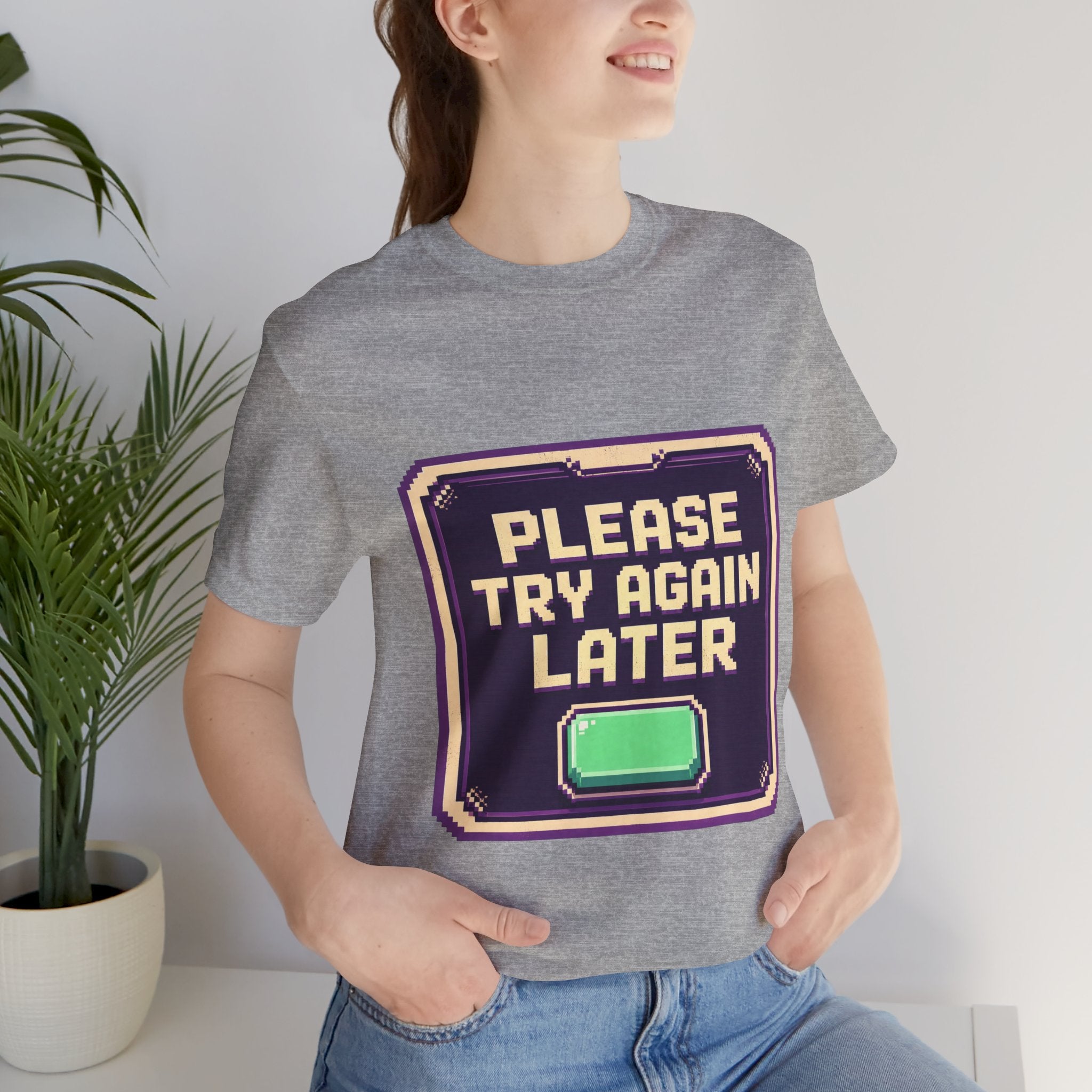 Please Try Again Later Unisex T-Shirt
