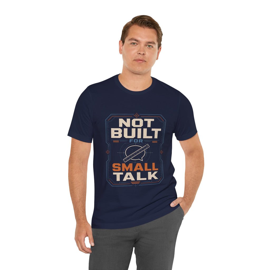Not Built For Small Talk Unisex T-Shirt