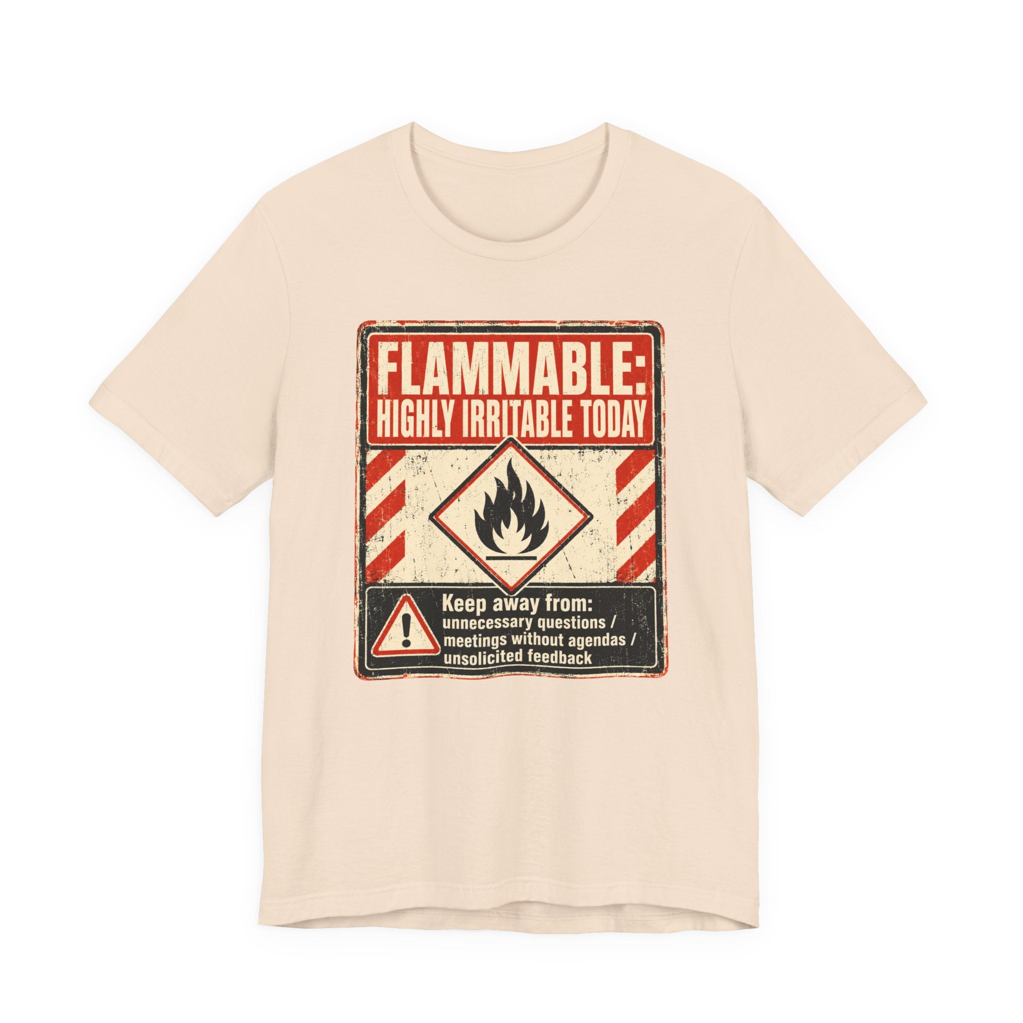 Flammable Highly Irritable Today Unisex T-Shirt