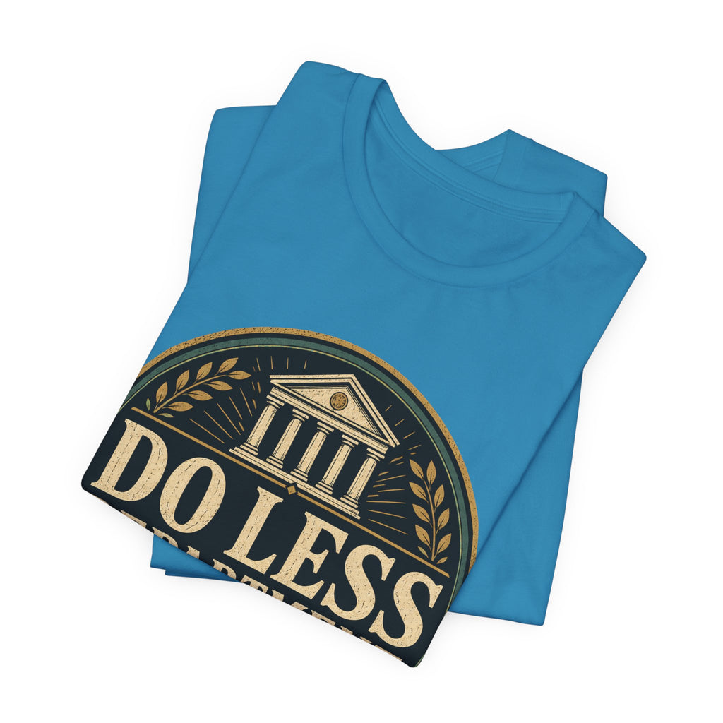 Do Less Department Unisex T-Shirt
