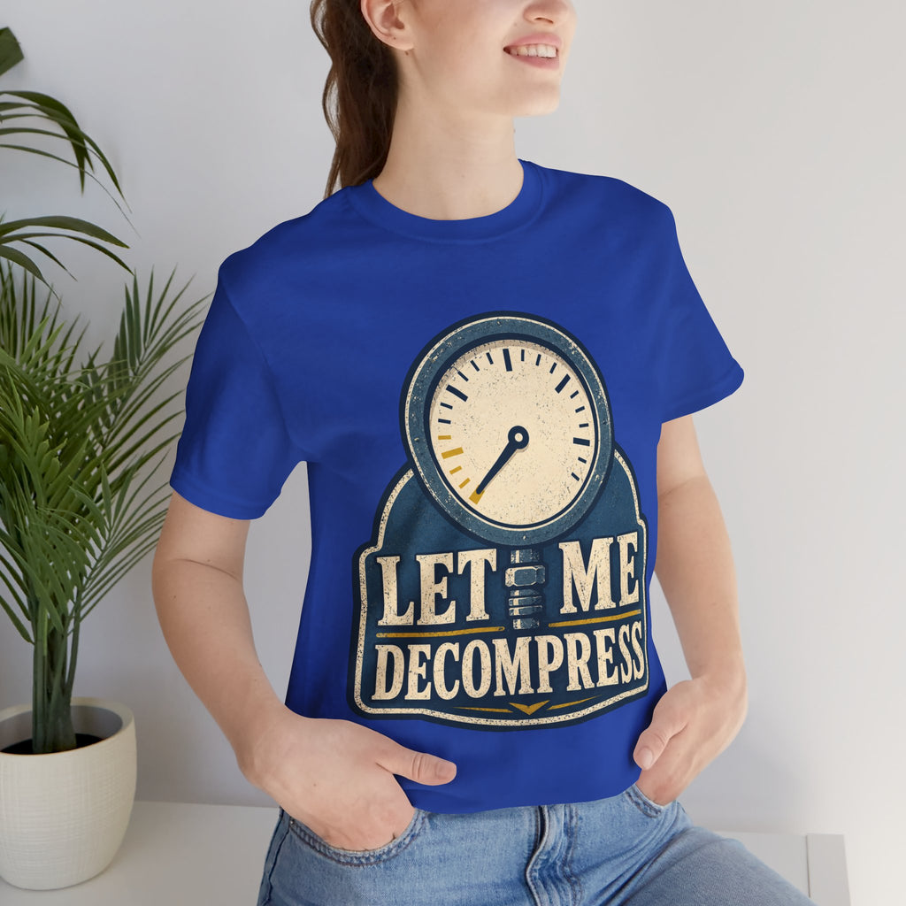 Let Me Decompress Unisex T-Shirt
