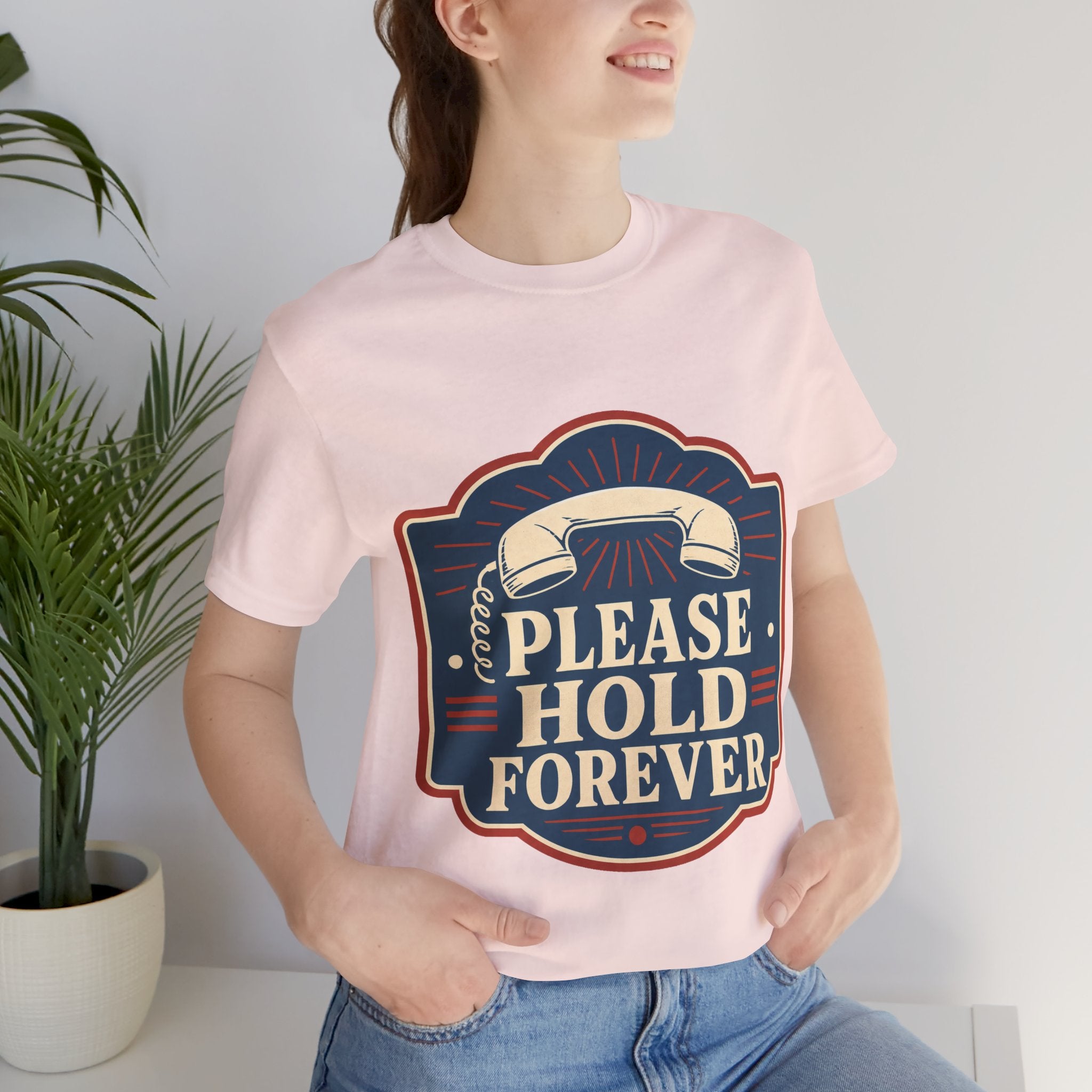 Please Hold Forever Unisex T-Shirt