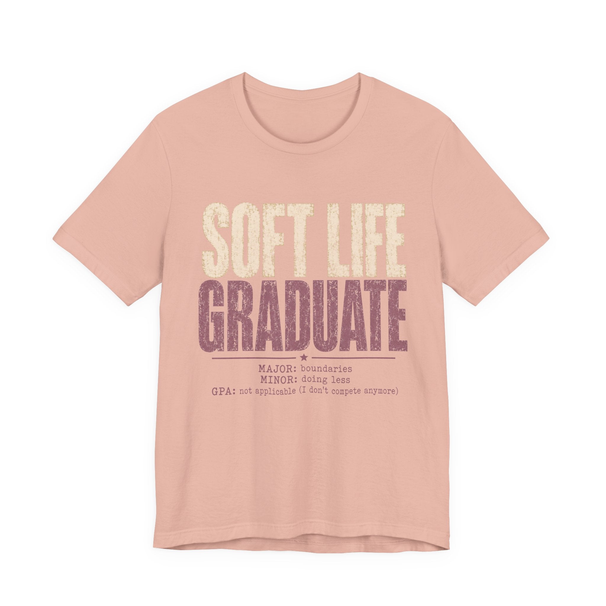 Soft Life Graduate Unisex T-Shirt