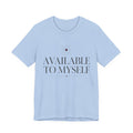 Available To Myself Unisex T-Shirt