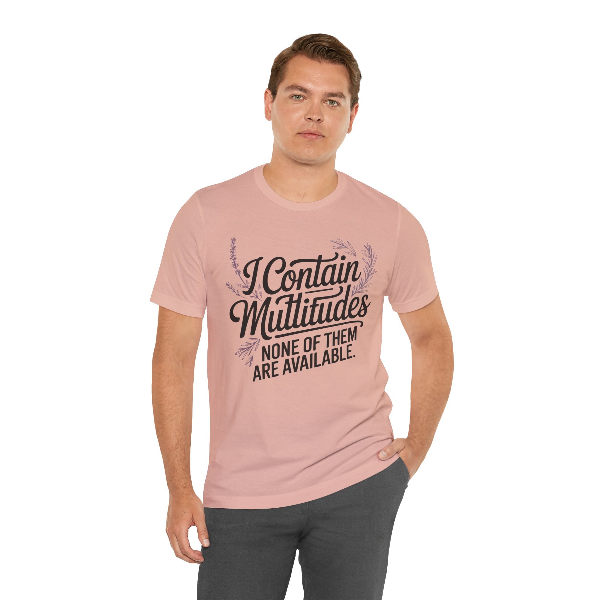 I Contain Multitudes None of Them Are Available Unisex T-Shirt