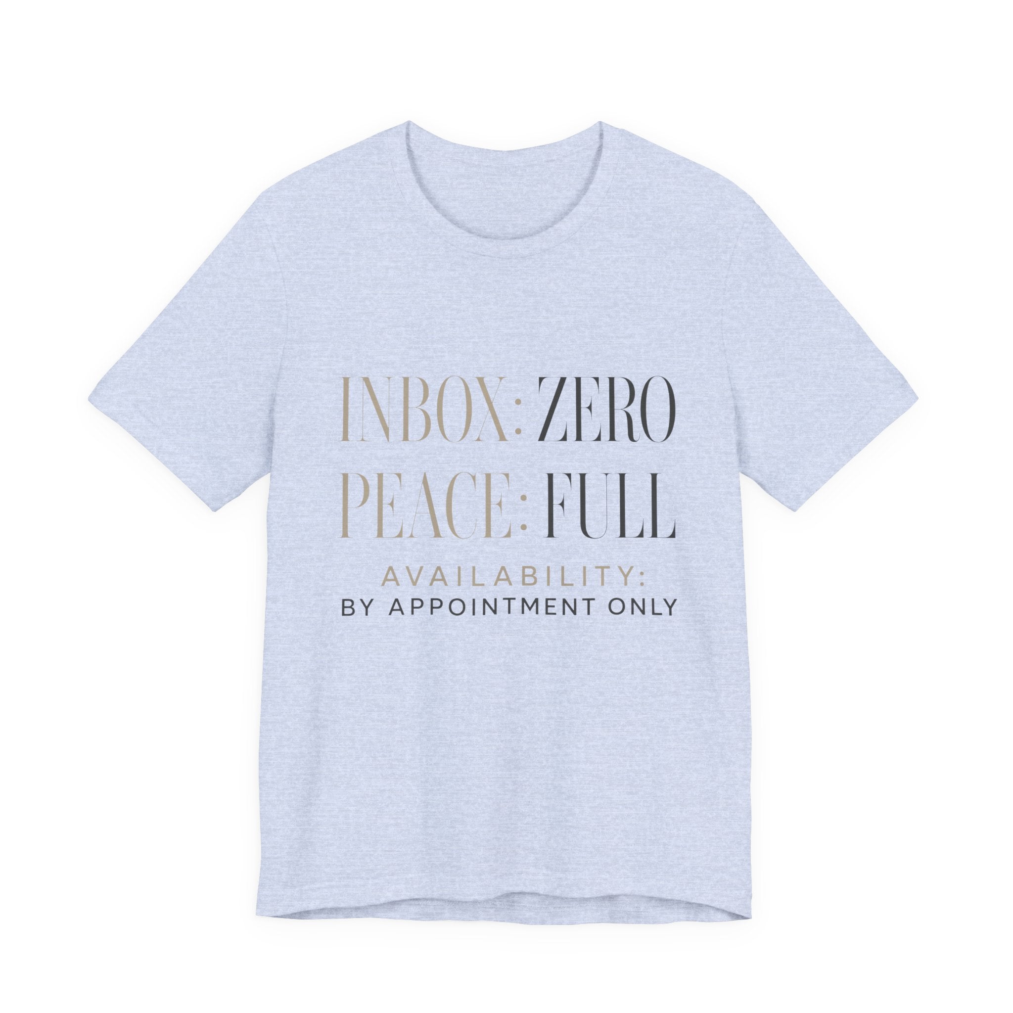 Inbox Zero Peace Full Availability By Appointment Only Unisex T-Shirt