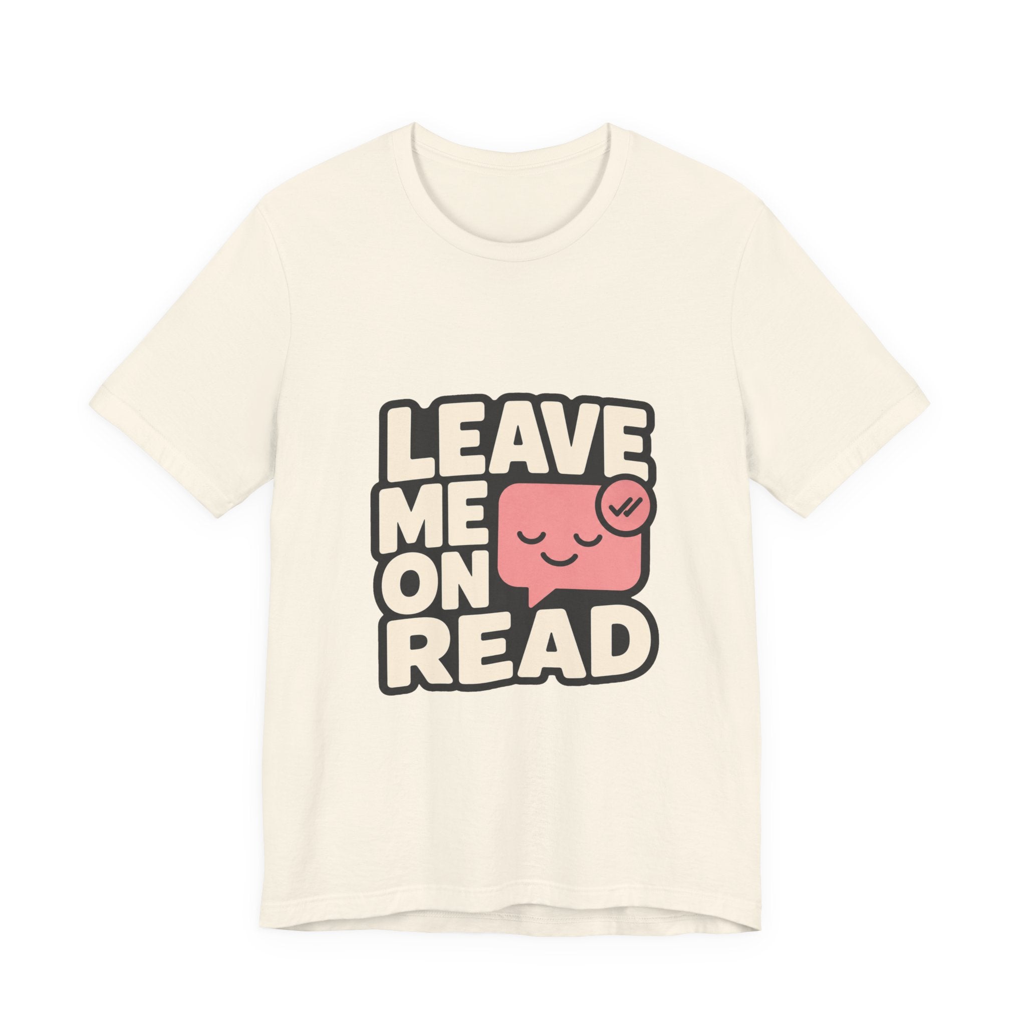 Leave Me On Read Unisex T-Shirt