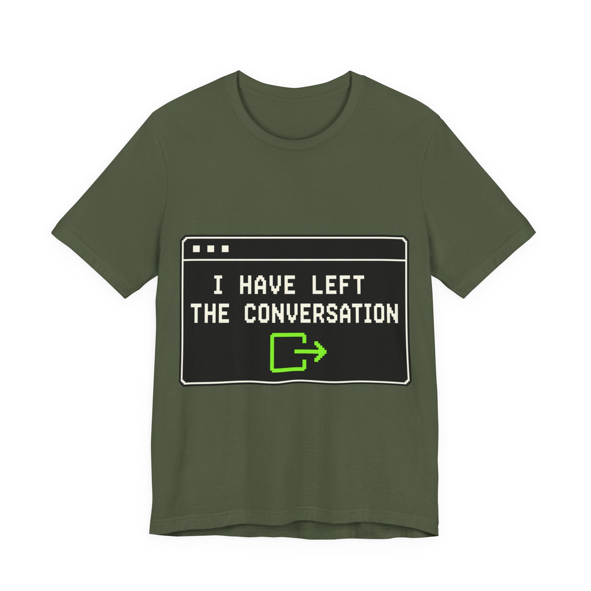 I Have Left The Conversation Unisex T-Shirt