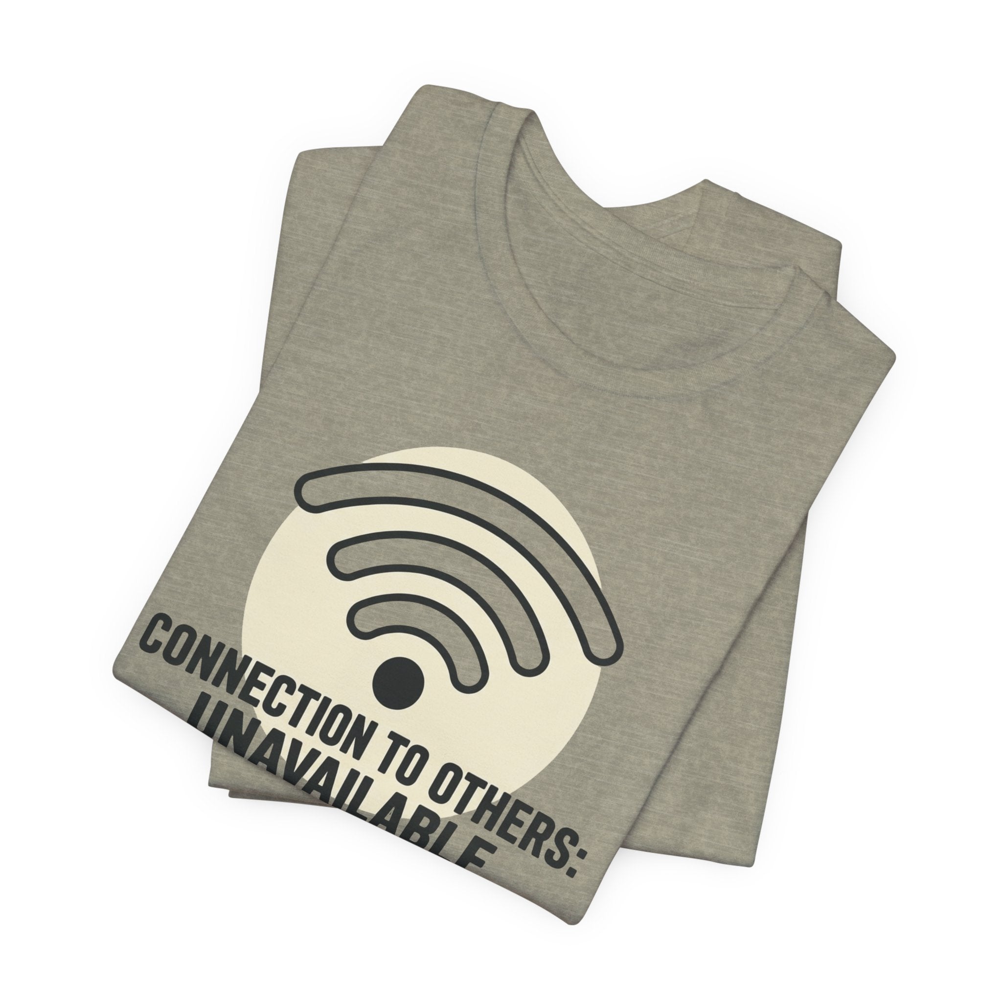 Connection to Others: Unavailable Unisex T-Shirt