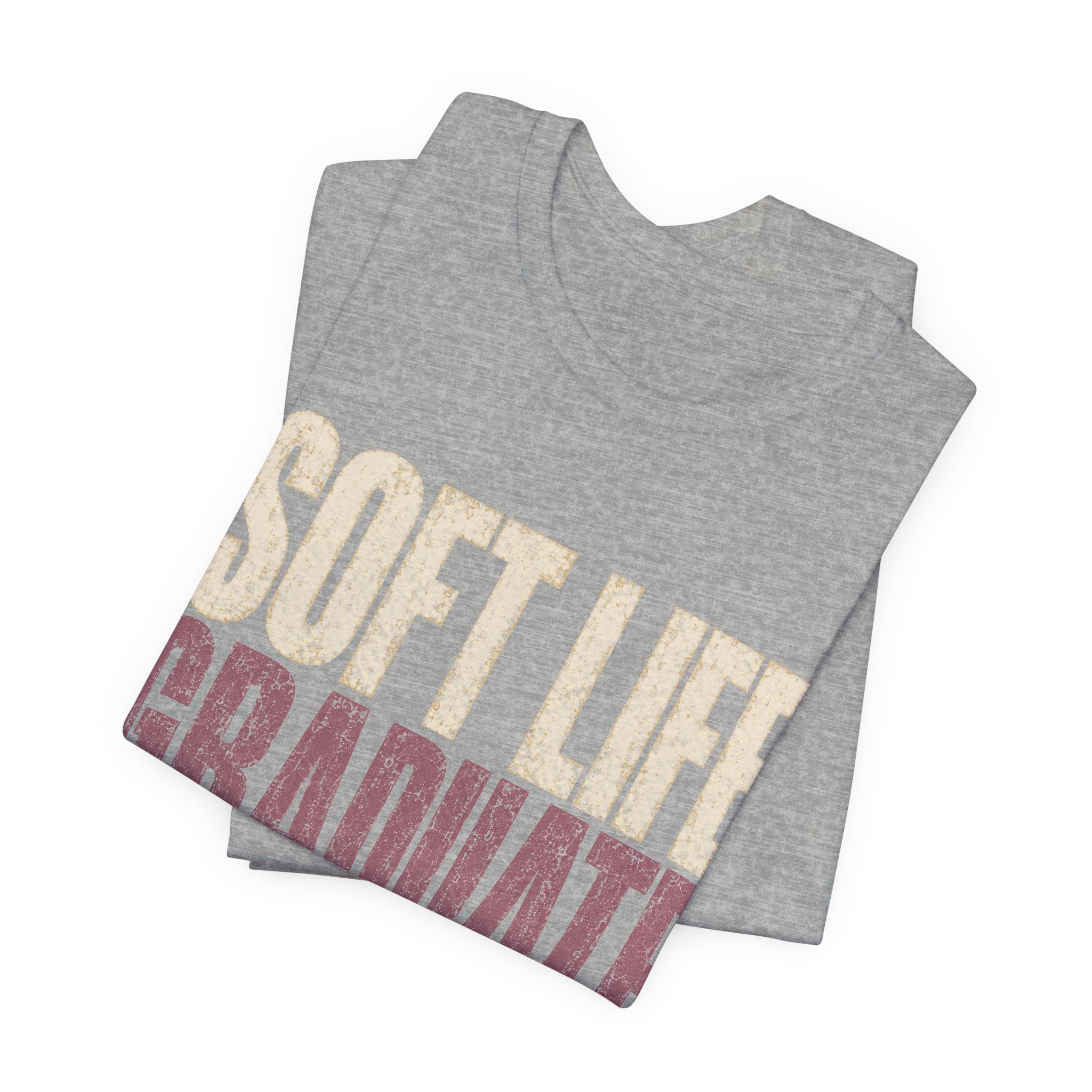 Soft Life Graduate Unisex T-Shirt