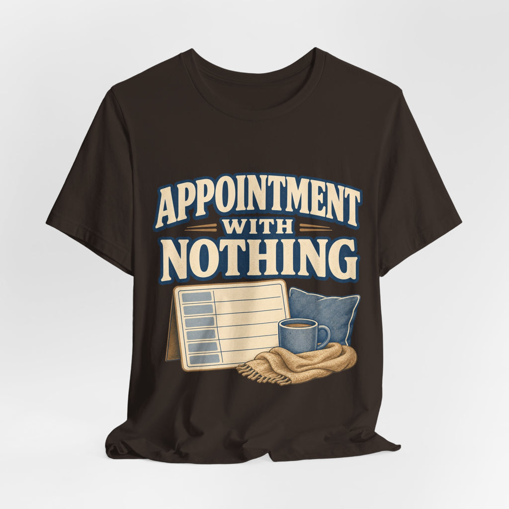Appointment With Nothing Unisex T-Shirt