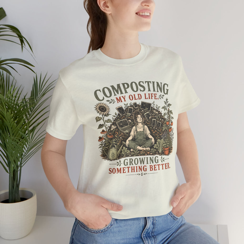 Composting My Old Life Growing Something Better Unisex T-Shirt