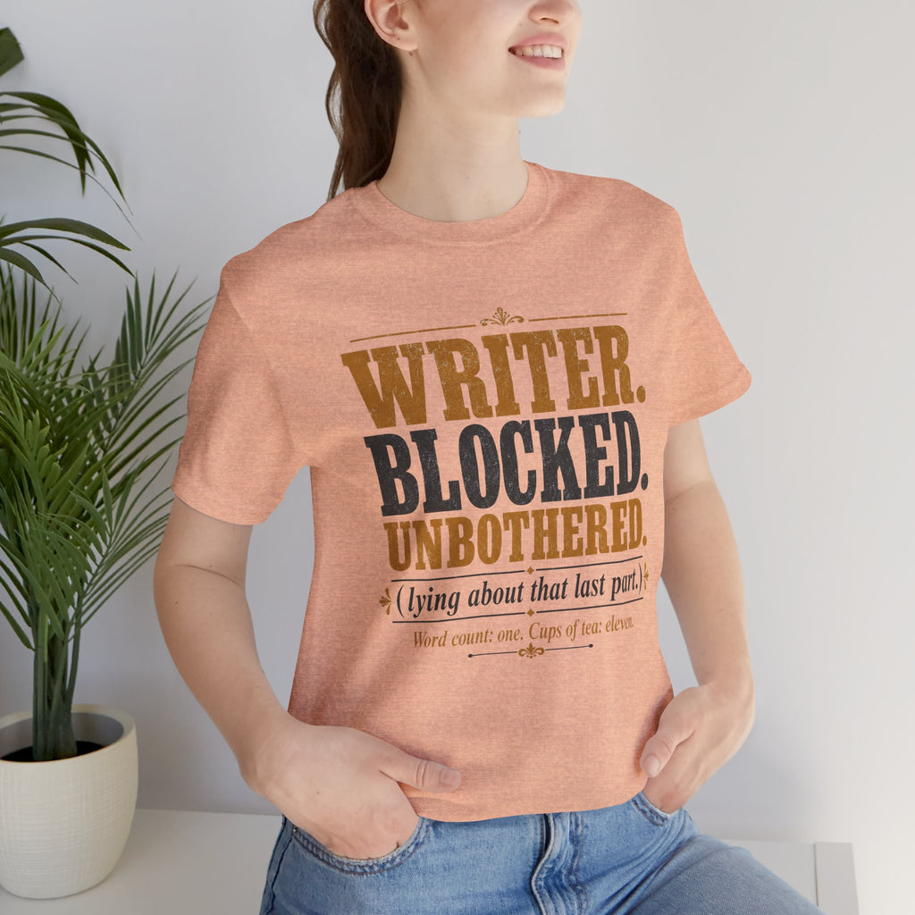 Writer. Blocked. Unbothered. Unisex T-Shirt