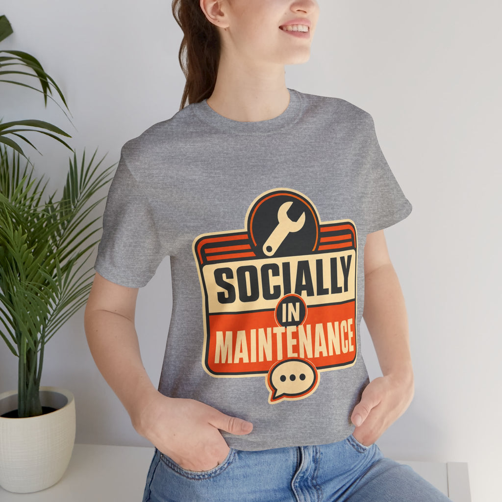 Socially In Maintenance Unisex T-Shirt
