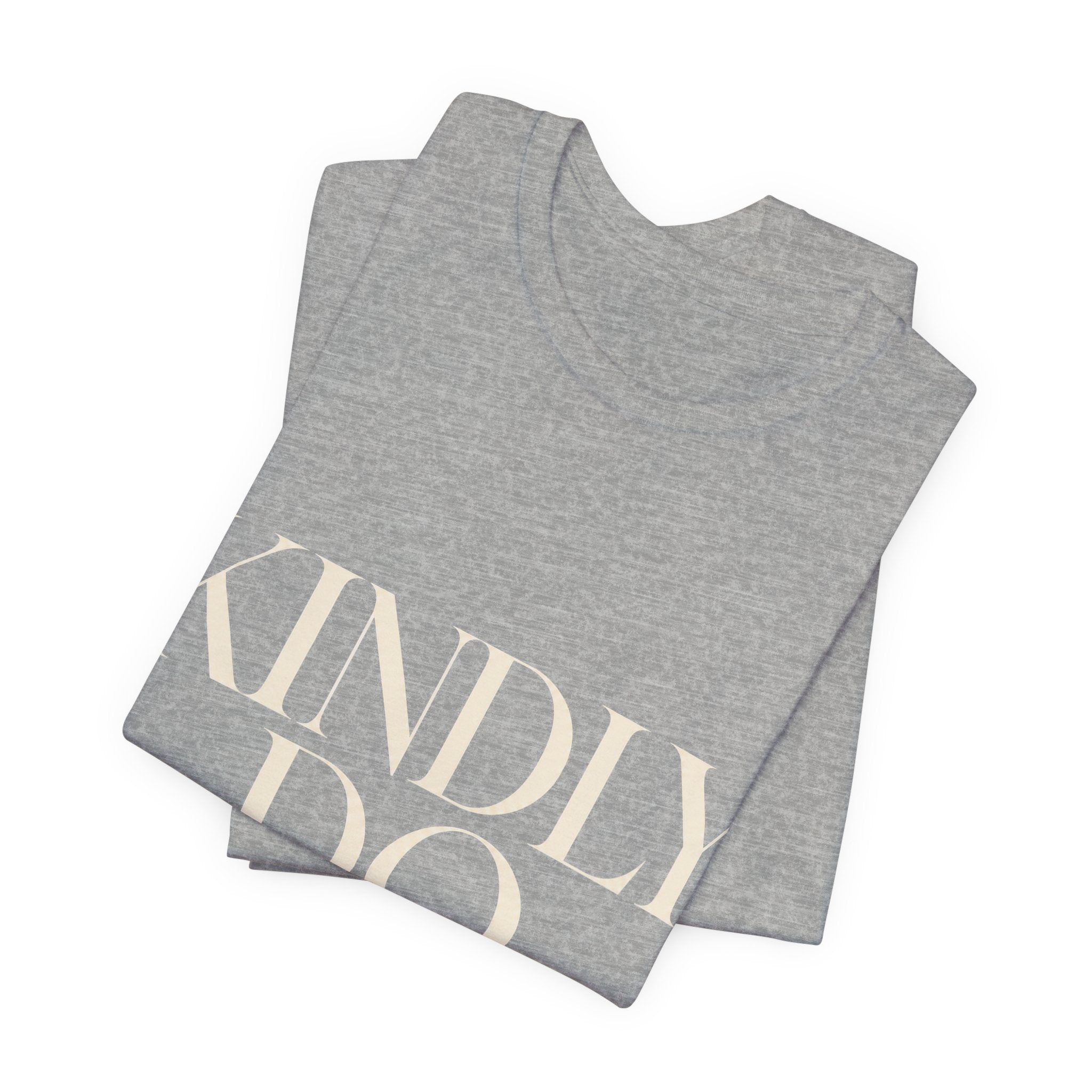 Kindly Do Less Unisex T-Shirt