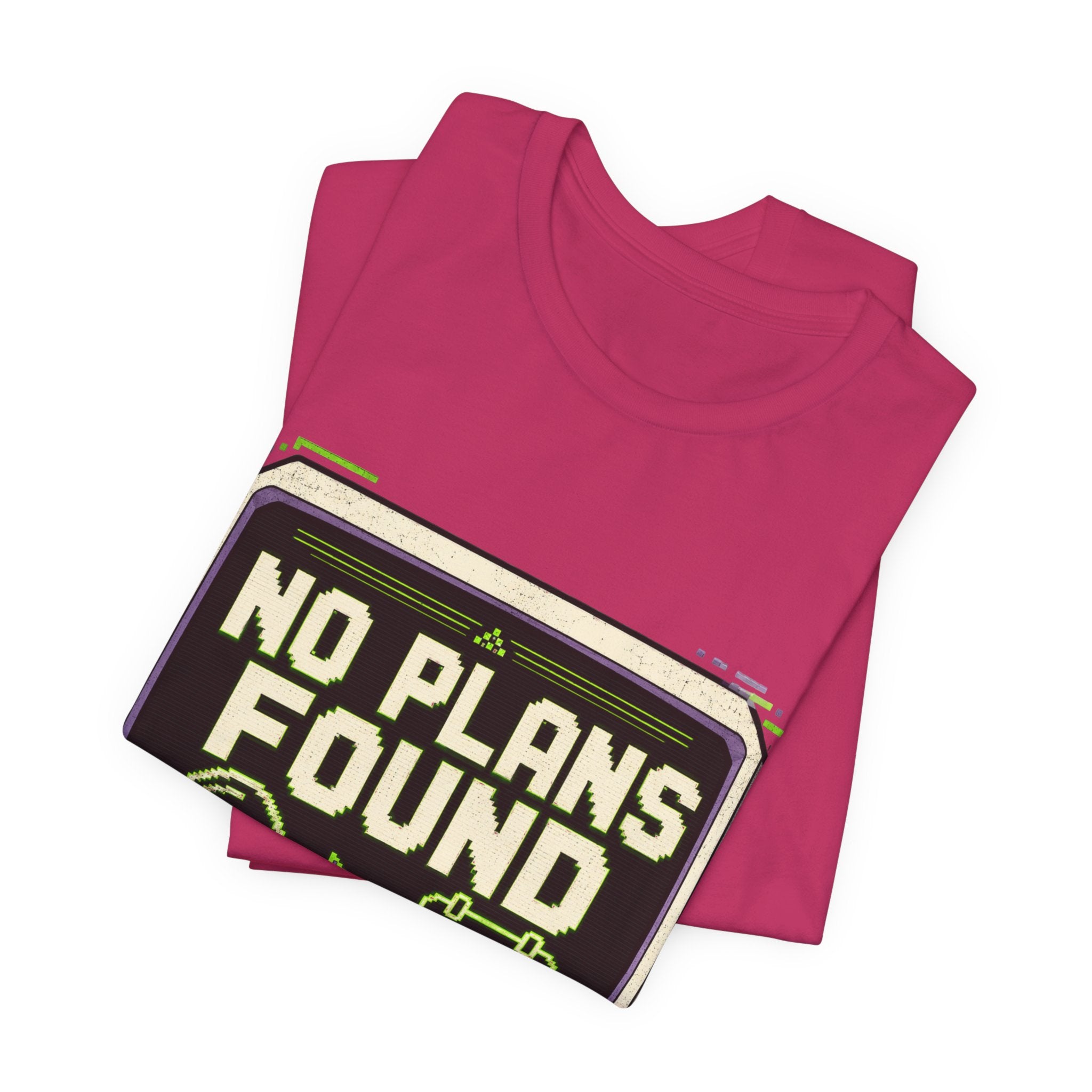 No Plans Found Unisex T-Shirt