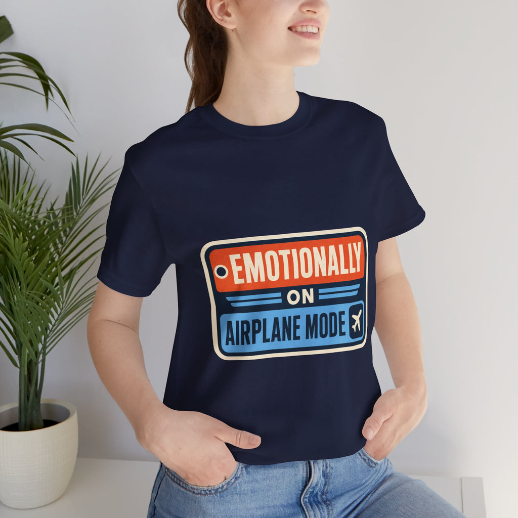 Emotionally On Airplane Mode Unisex T-Shirt