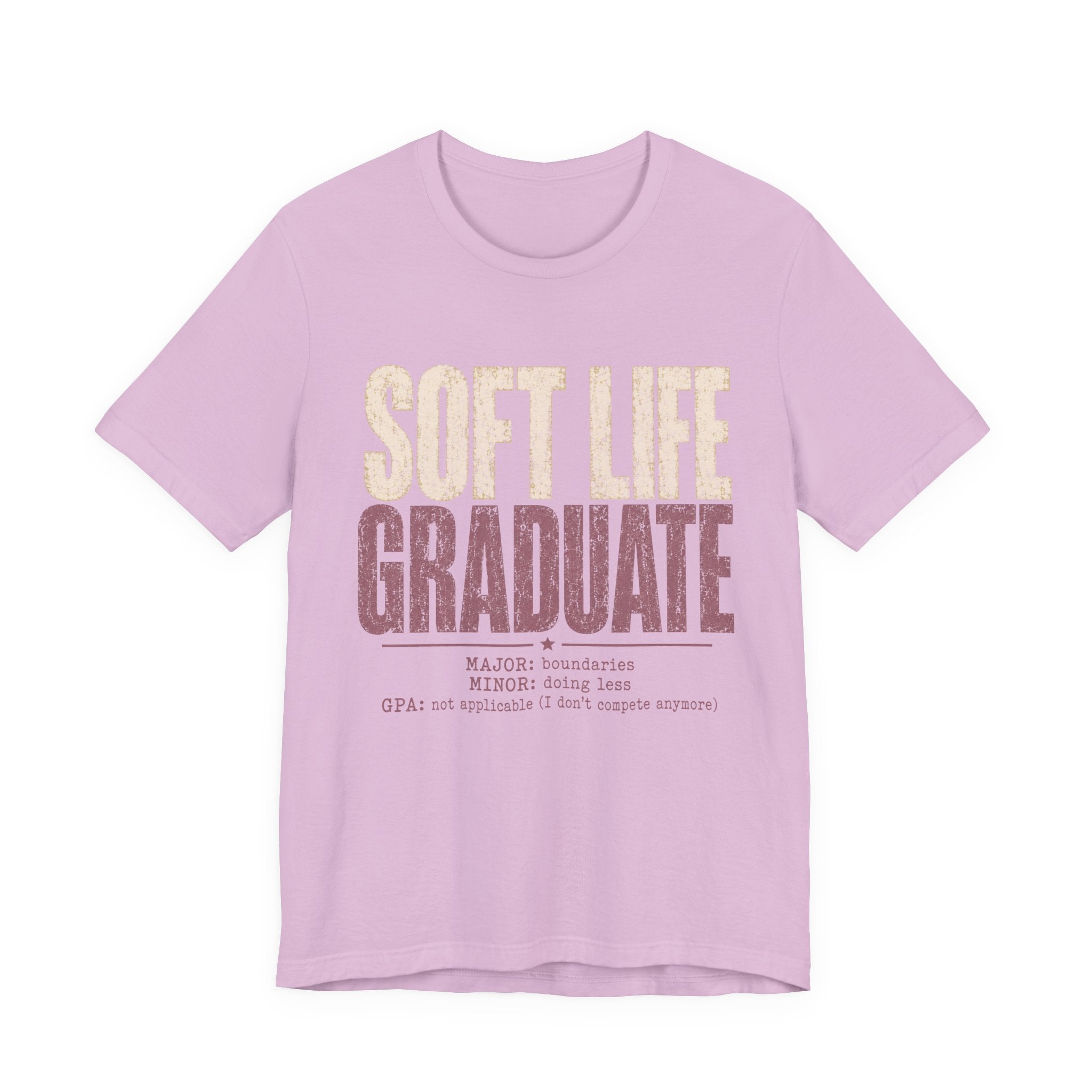 Soft Life Graduate Unisex T-Shirt