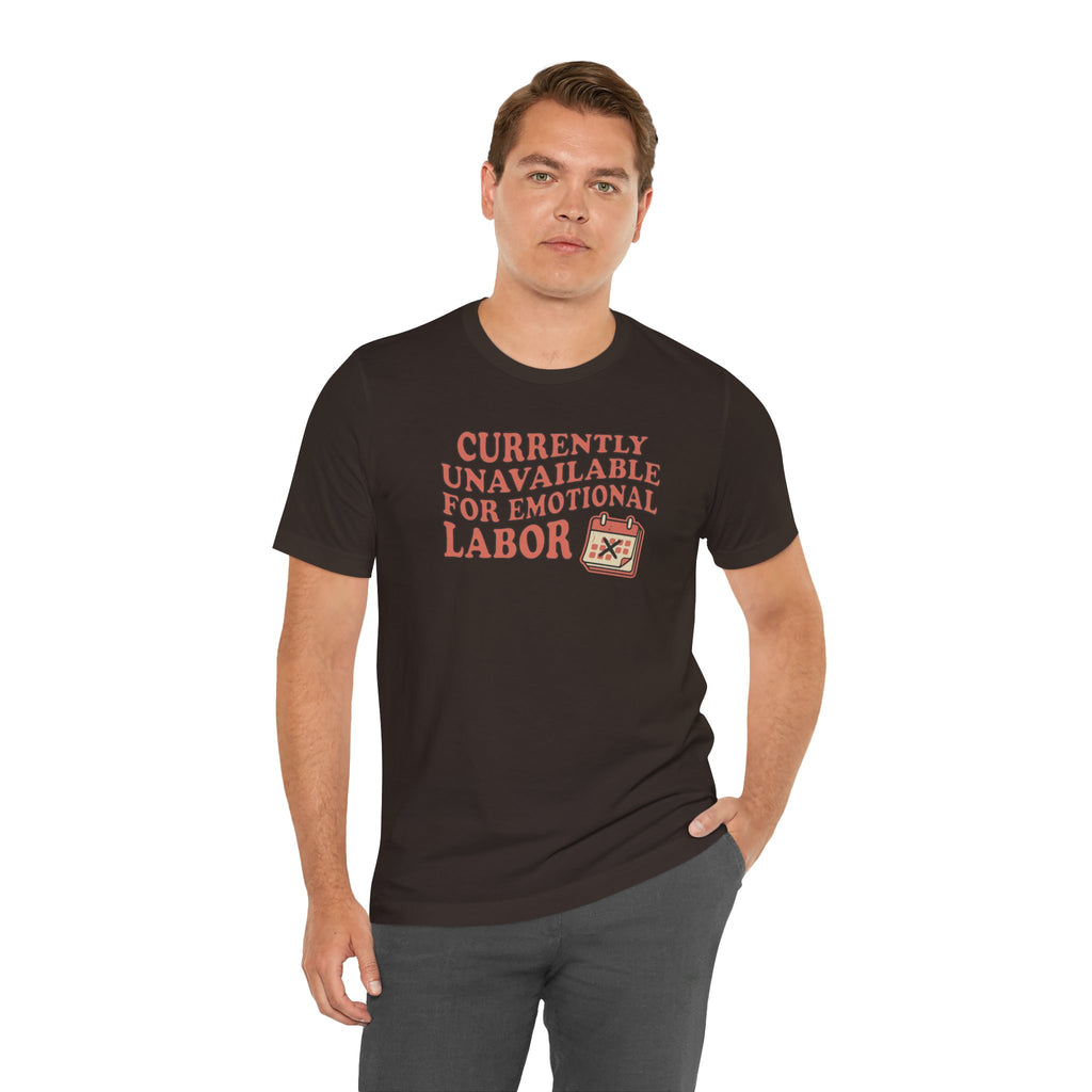 Currently Unavailable For Emotional Labor T-Shirt