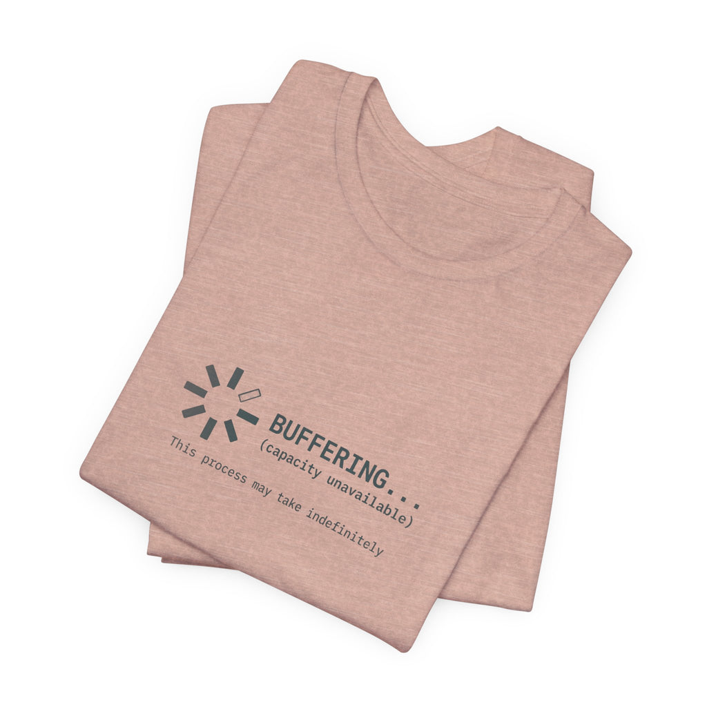 Buffering... (Capacity Unavailable) Unisex T-Shirt