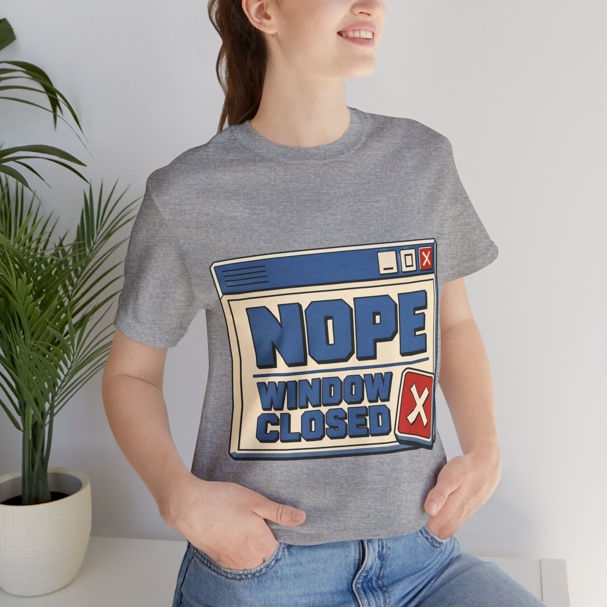 Nope Window Closed Unisex T-Shirt