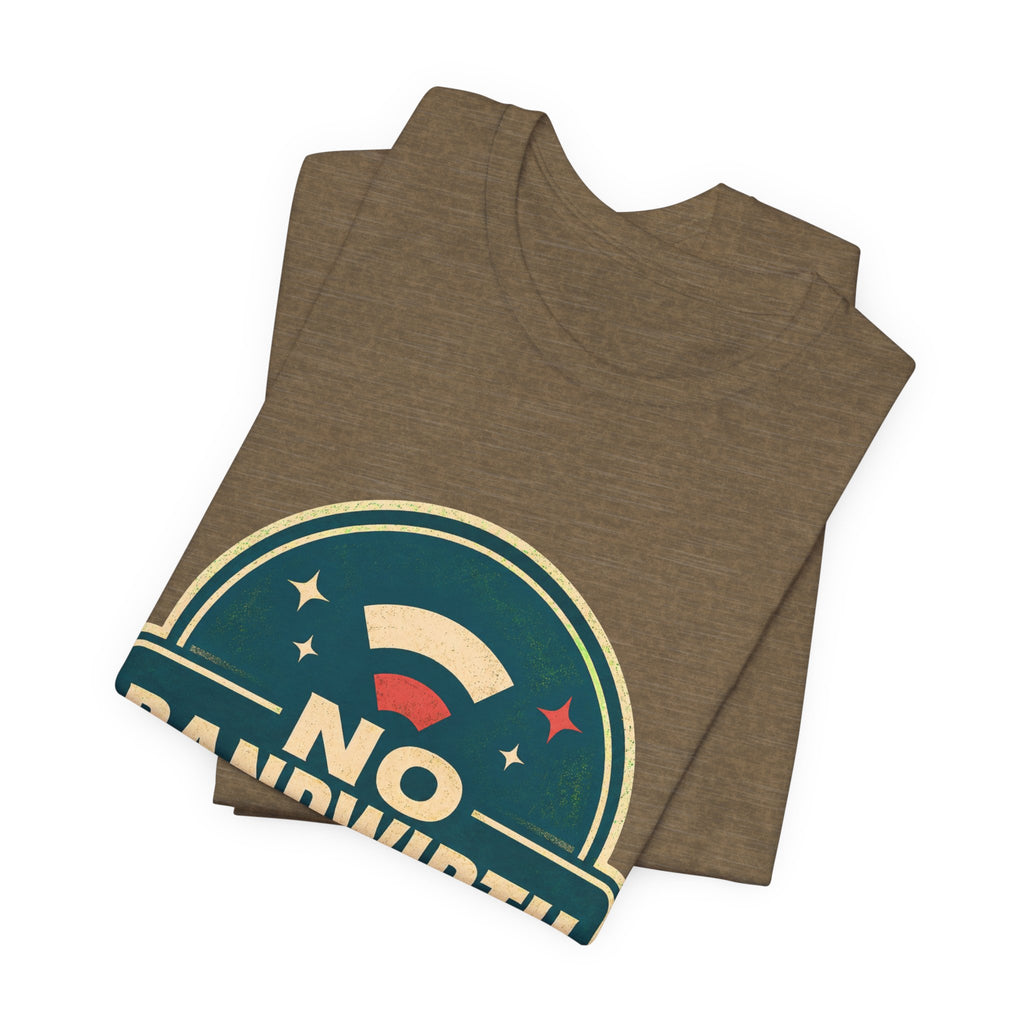 No Bandwidth For Drama Unisex T-Shirt