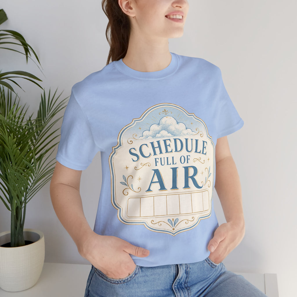 Schedule Full Of Air Unisex T-Shirt