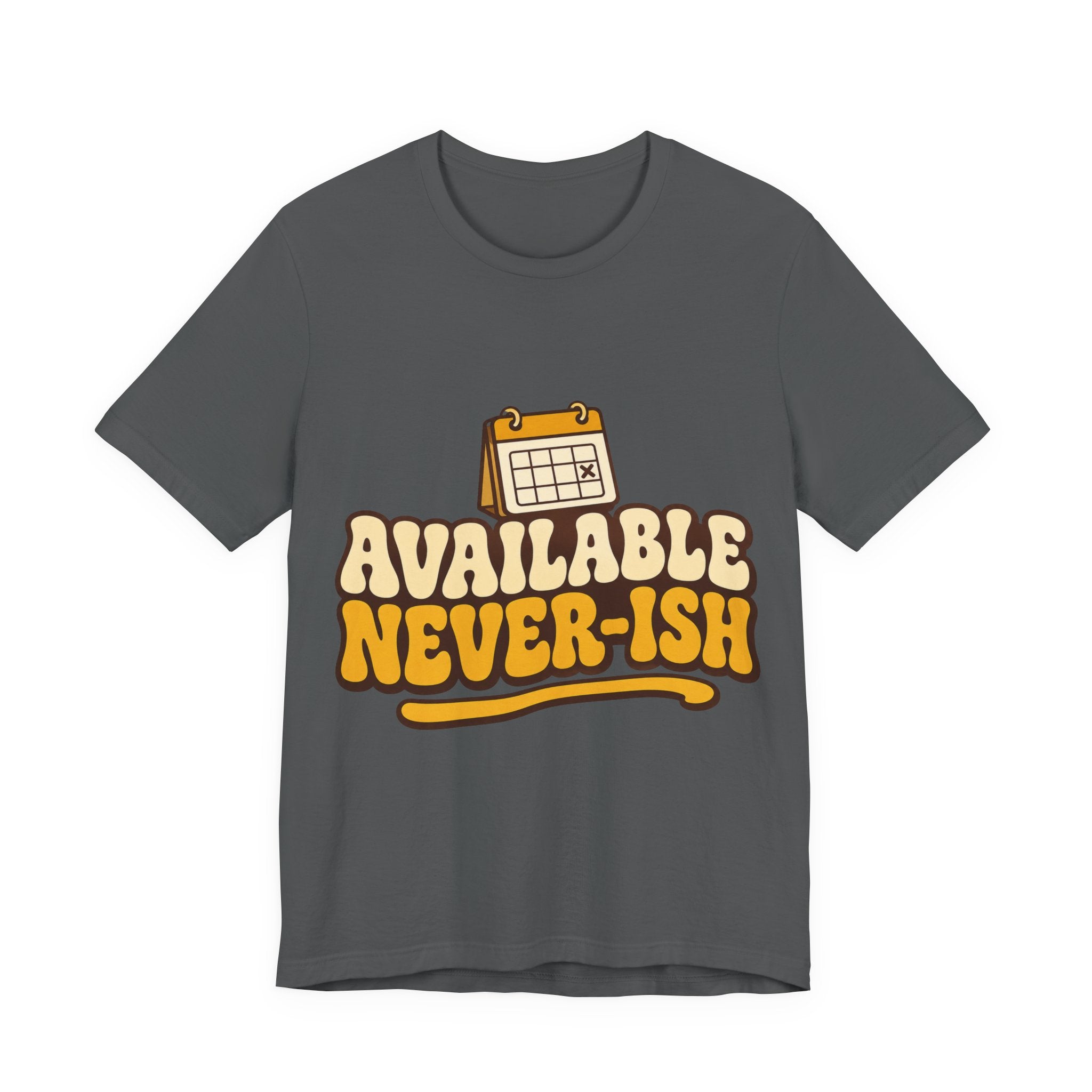 Available Never-ish Unisex T-Shirt