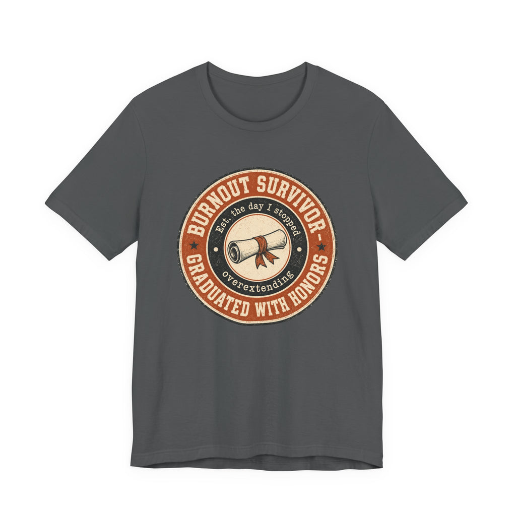 Burnout Survivor Graduated With Honors Unisex T-Shirt