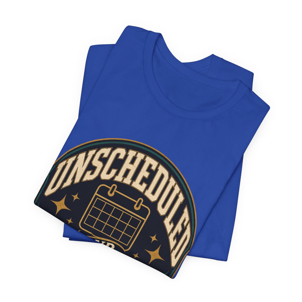 Unscheduled And Thriving Unisex T-Shirt
