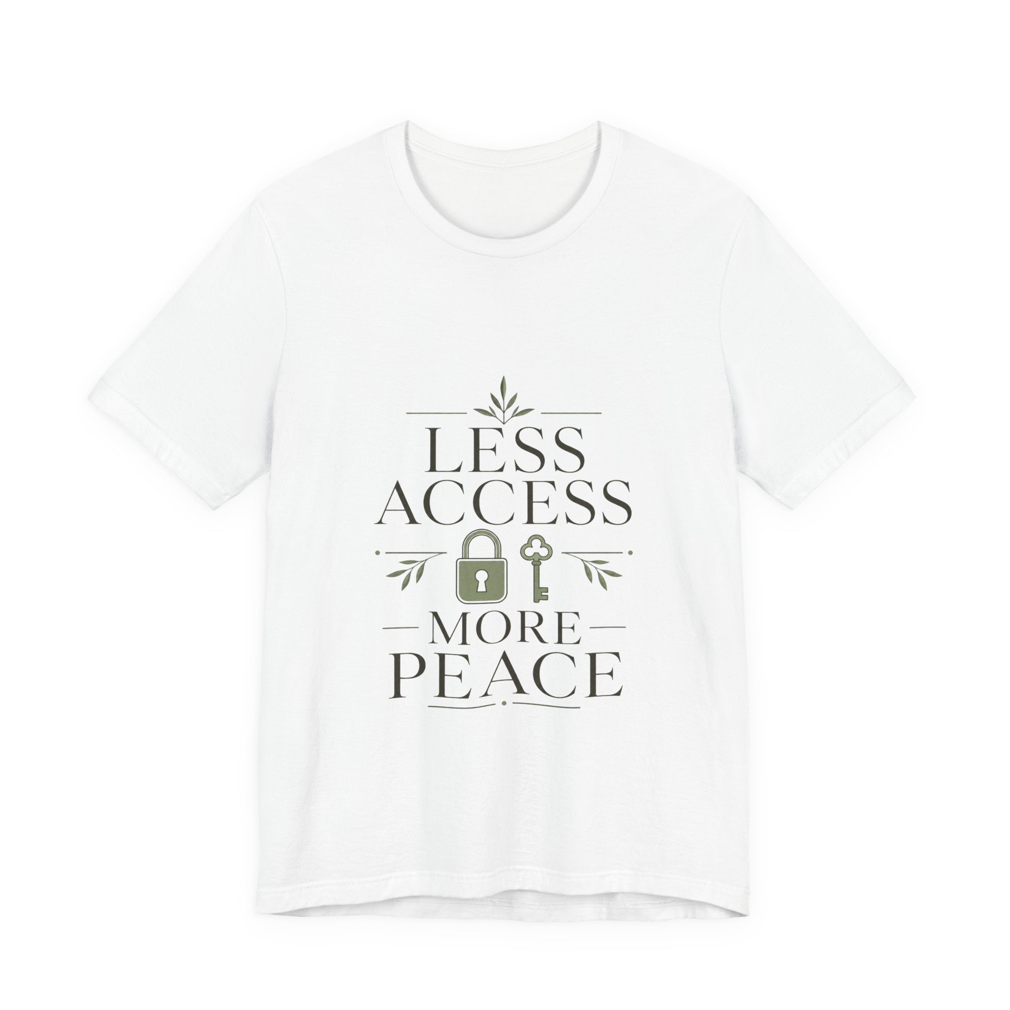 Less Access More Peace Unisex T-Shirt