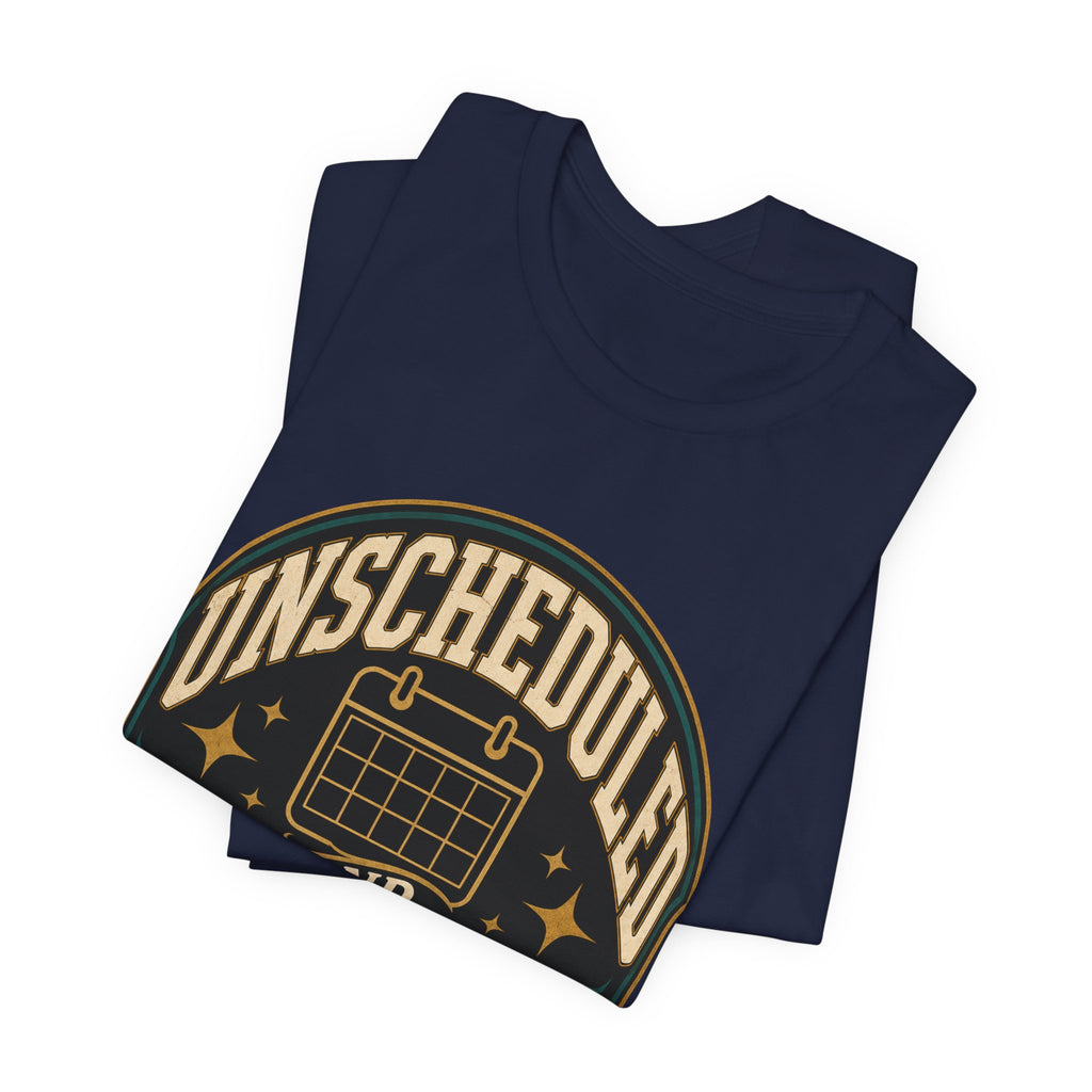 Unscheduled And Thriving Unisex T-Shirt