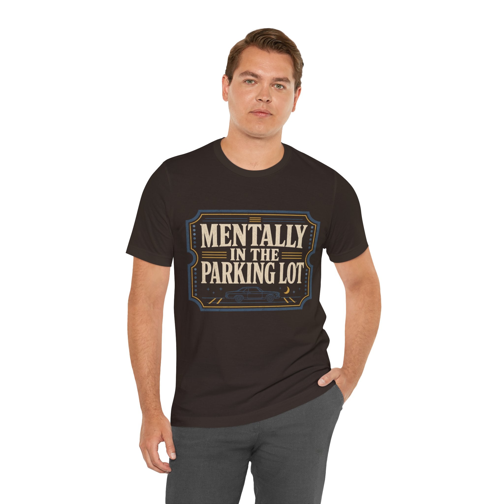 Mentally In The Parking Lot Unisex T-Shirt
