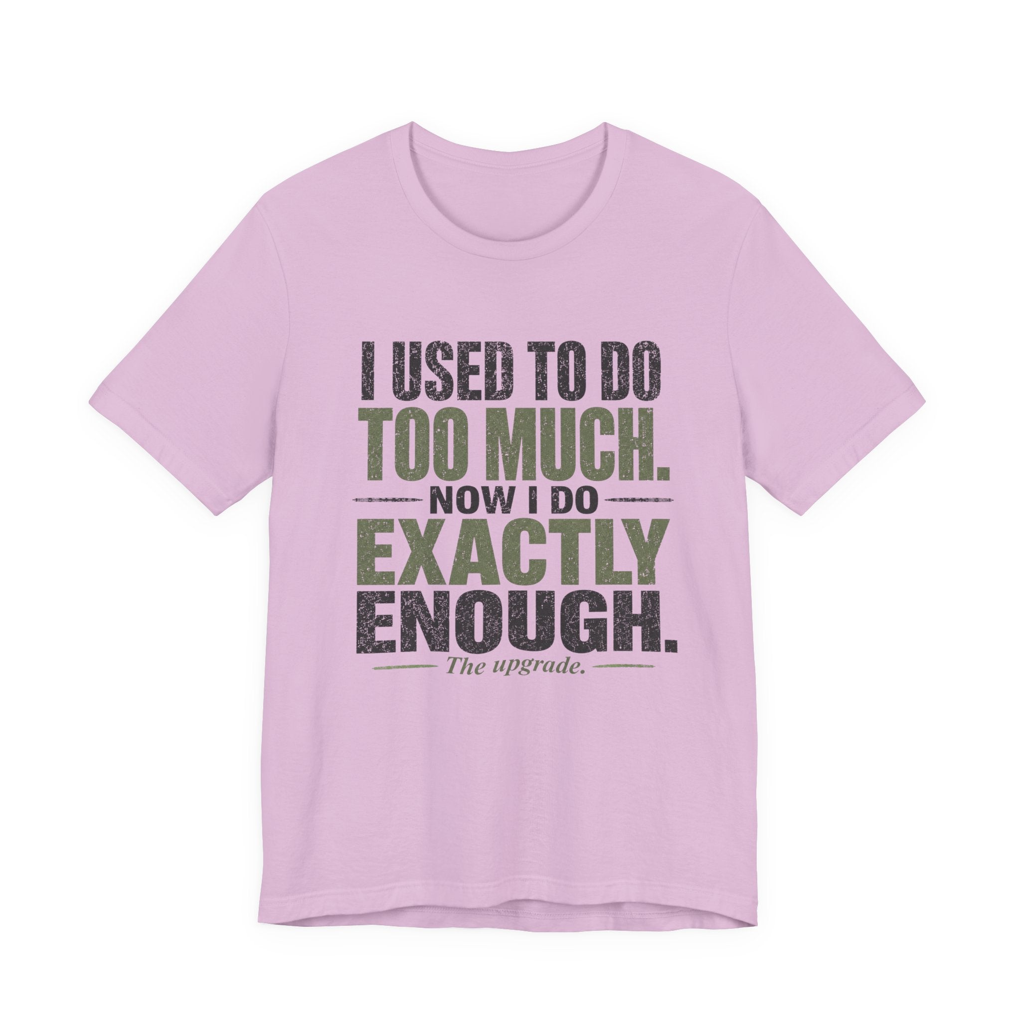I Used To Do Too Much Now I Do Exactly Enough Unisex T-Shirt
