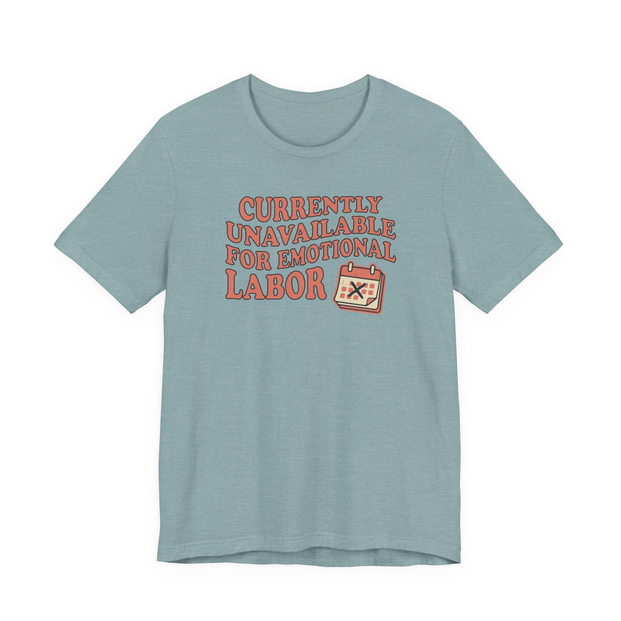 Currently Unavailable For Emotional Labor T-Shirt