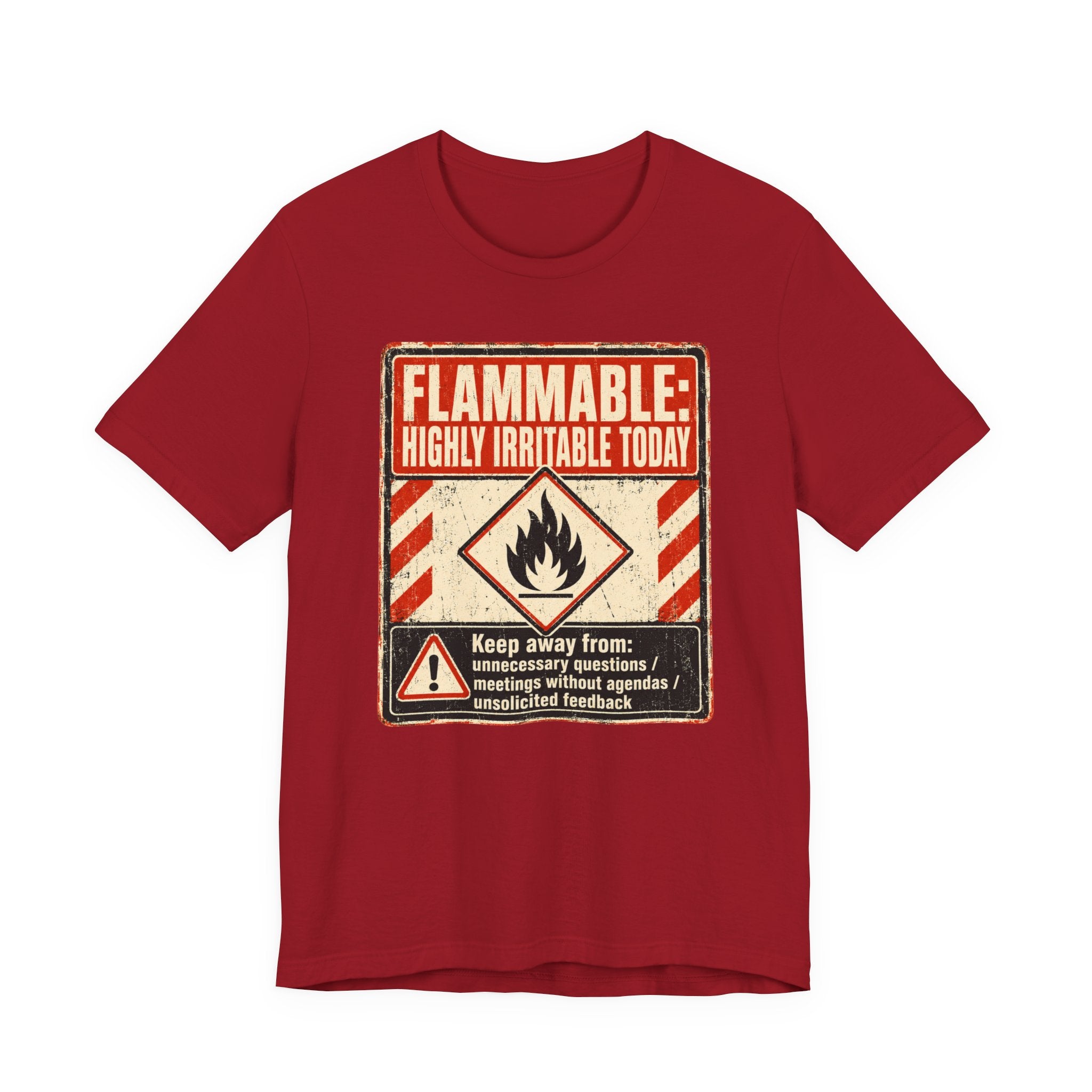 Flammable Highly Irritable Today Unisex T-Shirt