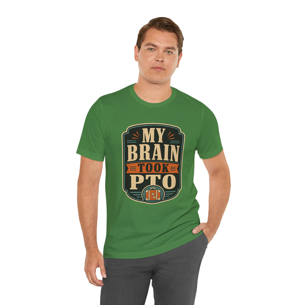 My Brain Took PTO Unisex T-Shirt