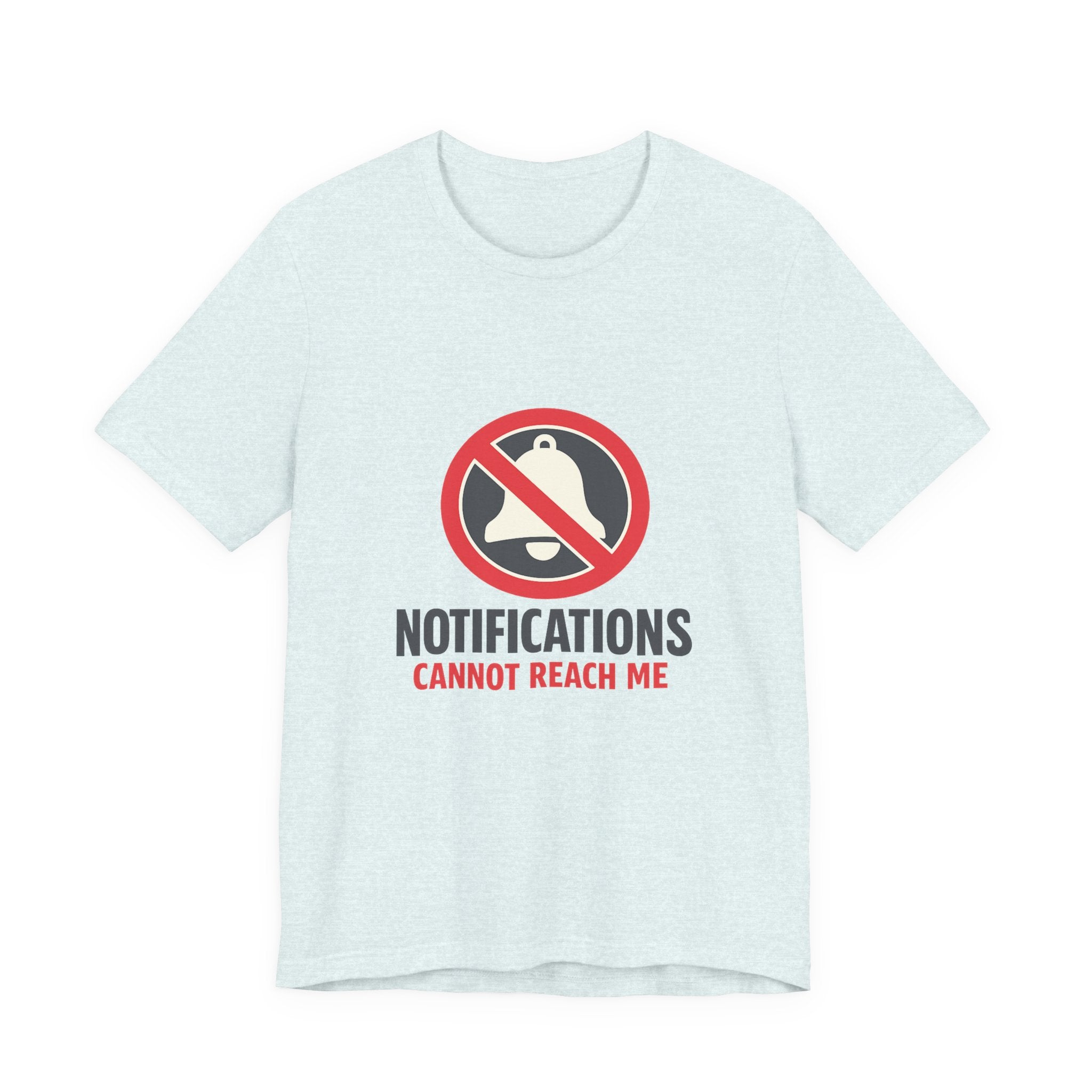 Notifications Cannot Reach Me Unisex T-Shirt