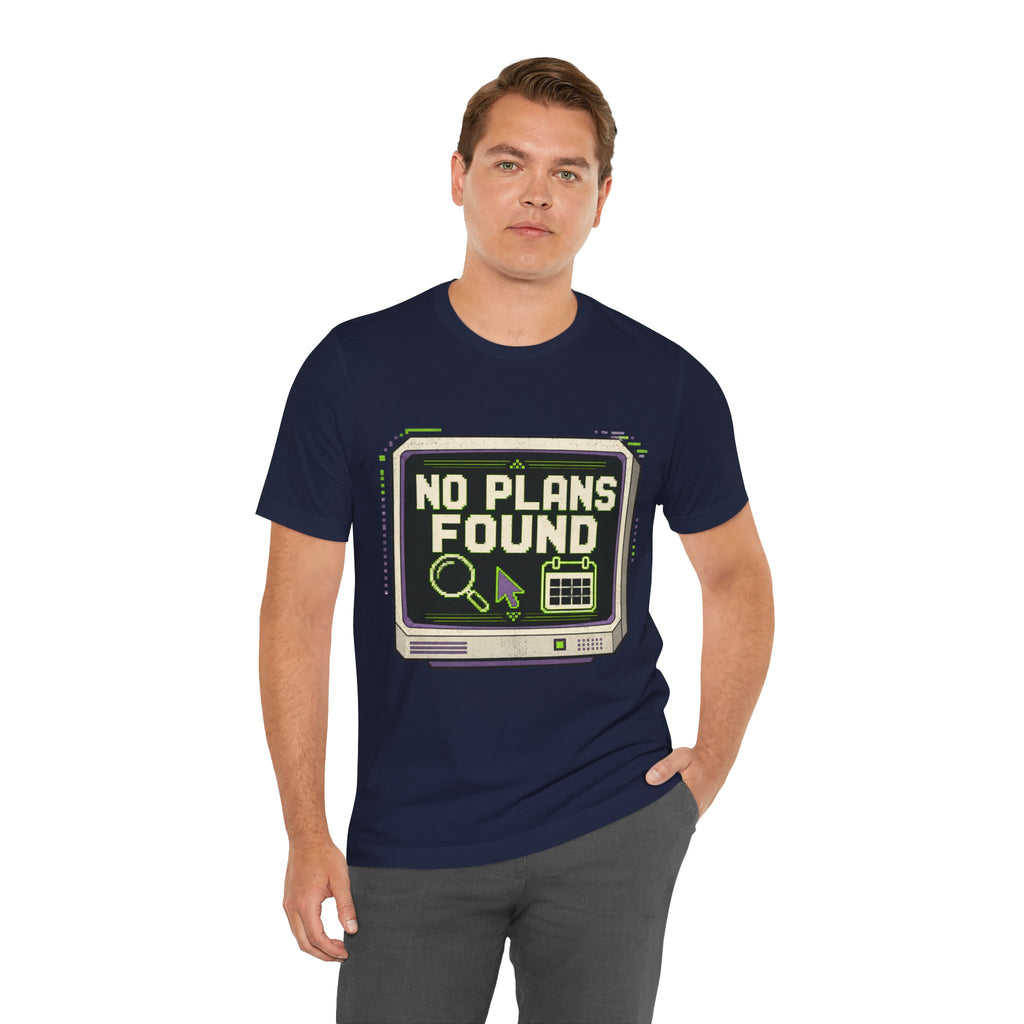 No Plans Found Unisex T-Shirt