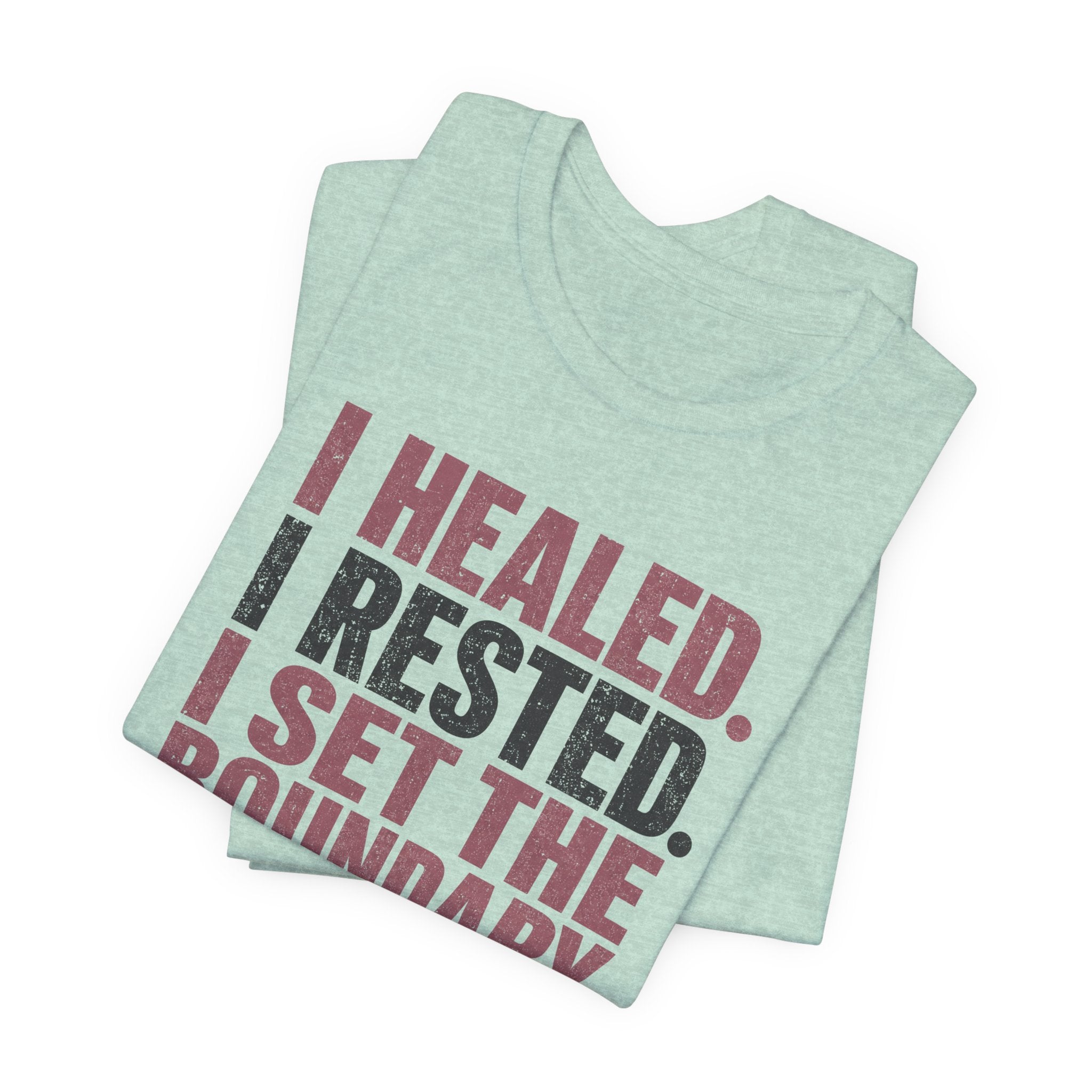 I Healed I Rested I Set The Boundary Unisex T-Shirt