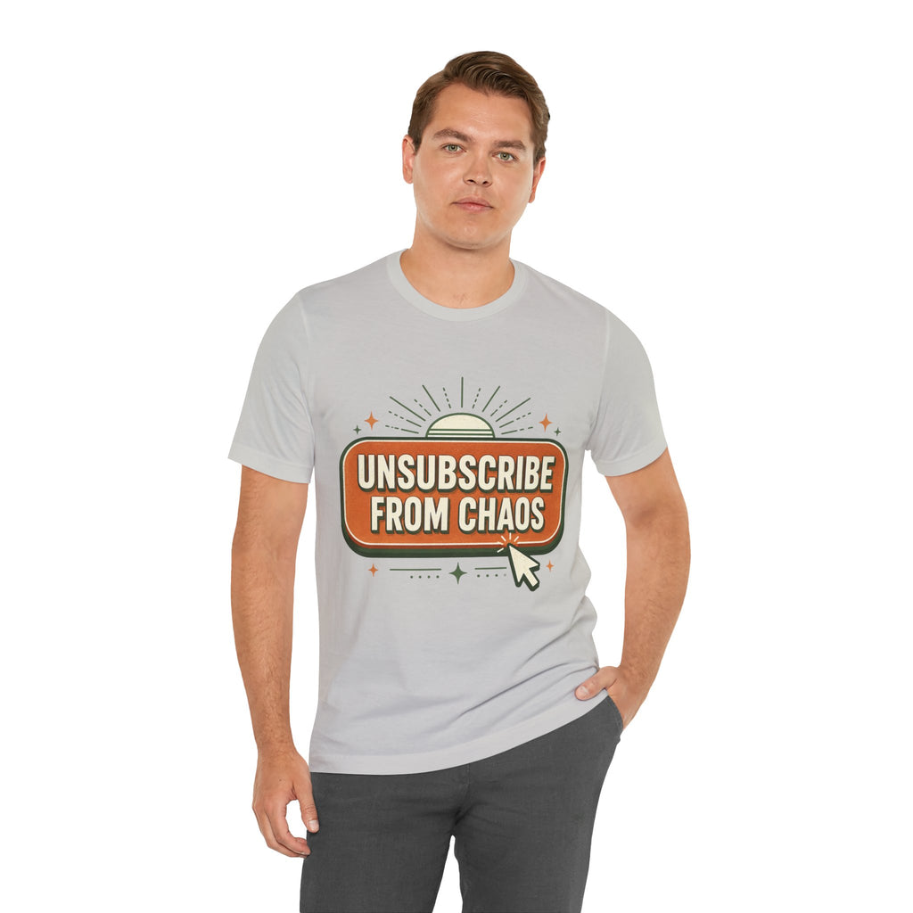 Unsubscribe From Chaos Unisex T-Shirt