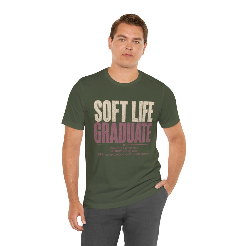 Soft Life Graduate Unisex T-Shirt