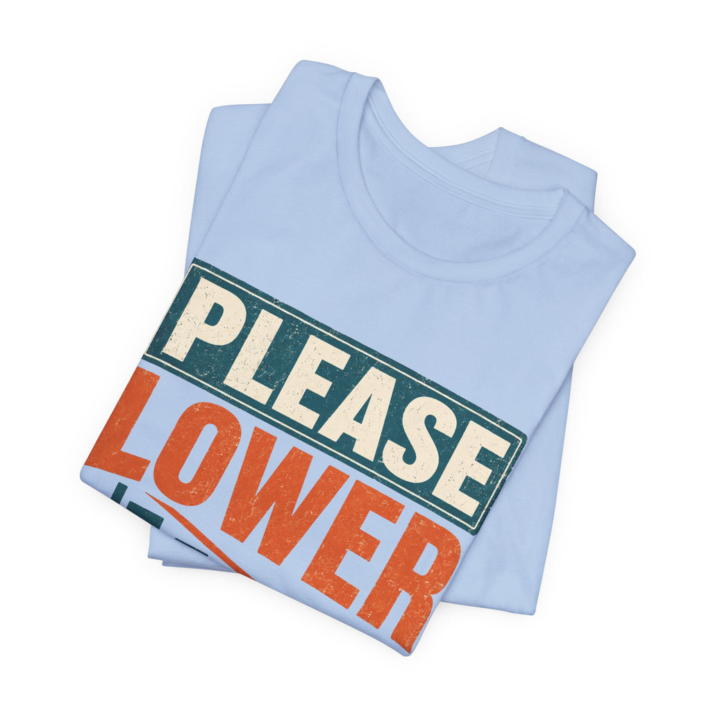 Please Lower Your Expectations Unisex T-Shirt