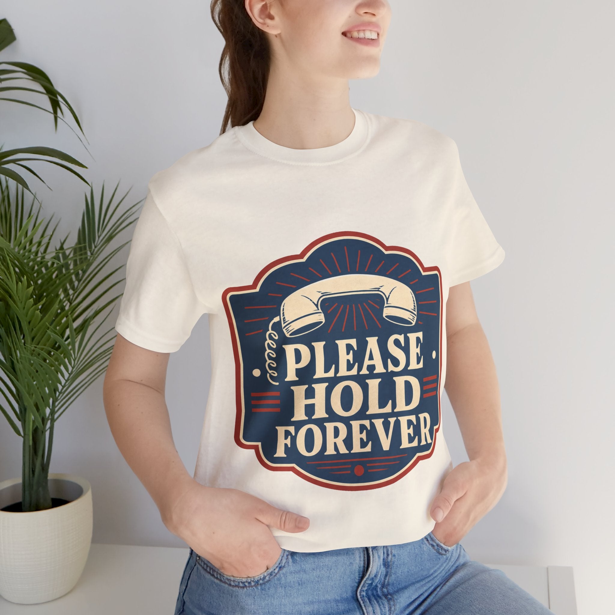 Please Hold Forever Unisex T-Shirt