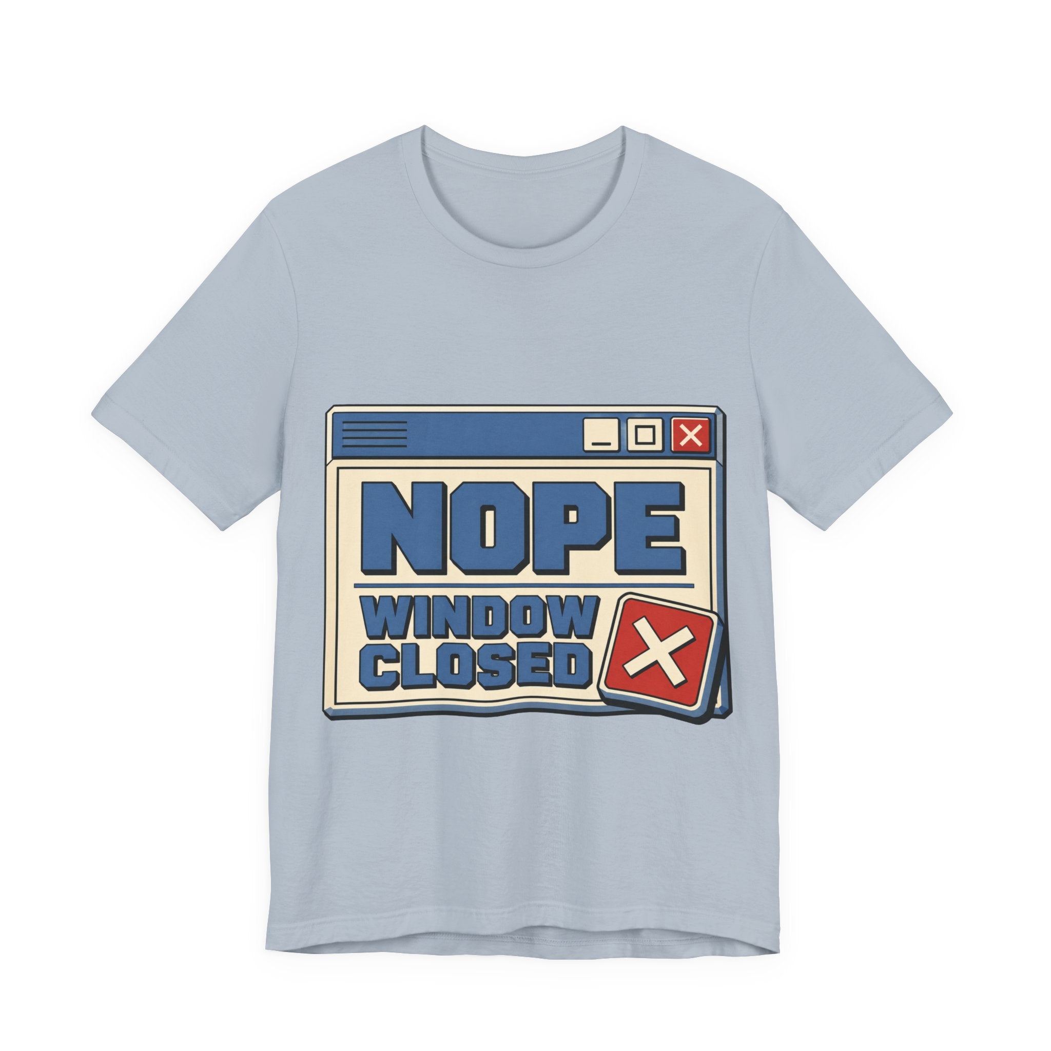 Nope Window Closed Unisex T-Shirt