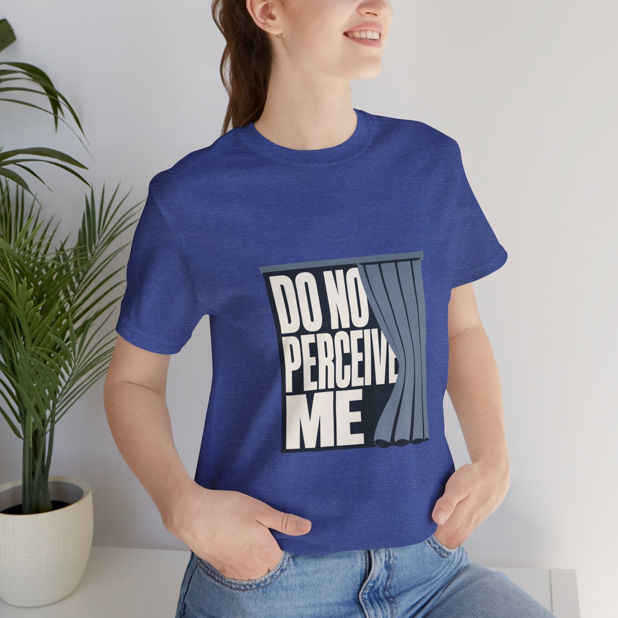 Do Not Perceive Me Unisex T-Shirt