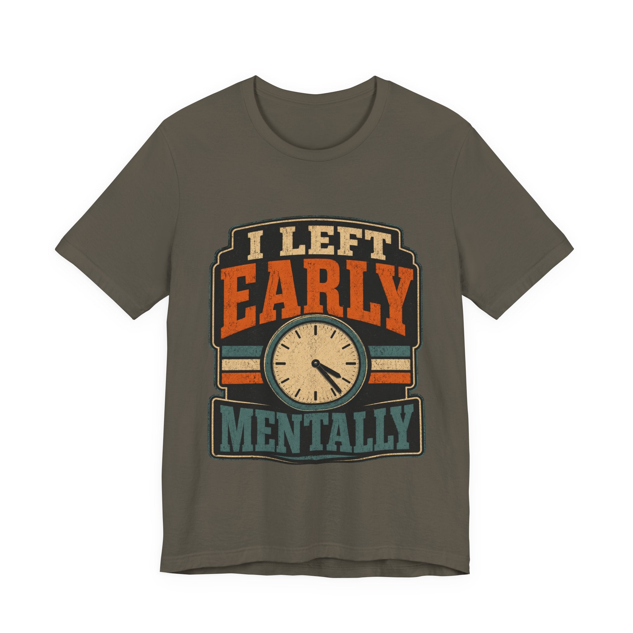 I Left Early Mentally Unisex T-Shirt